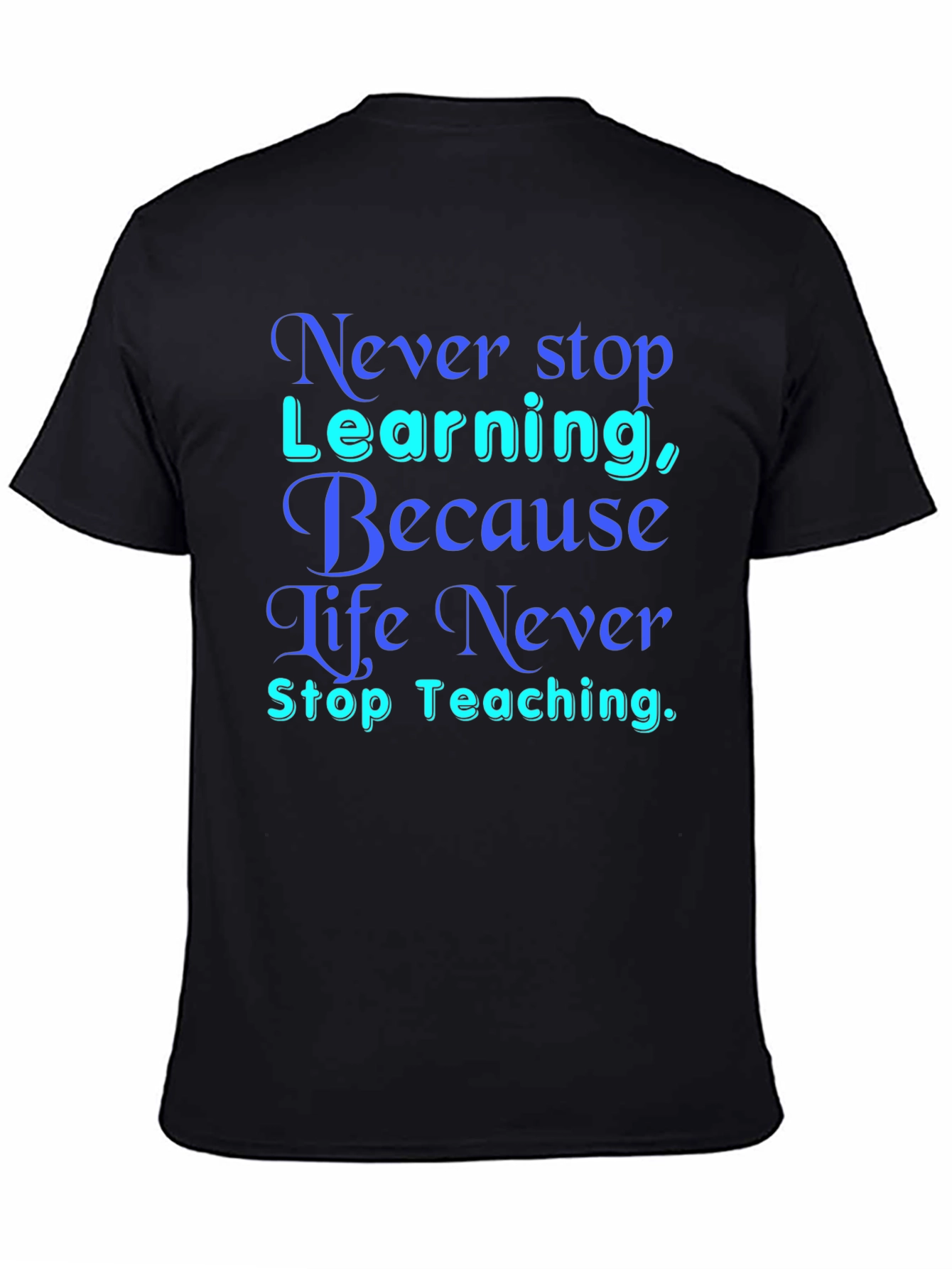 Never Stop Learning T-Shirt