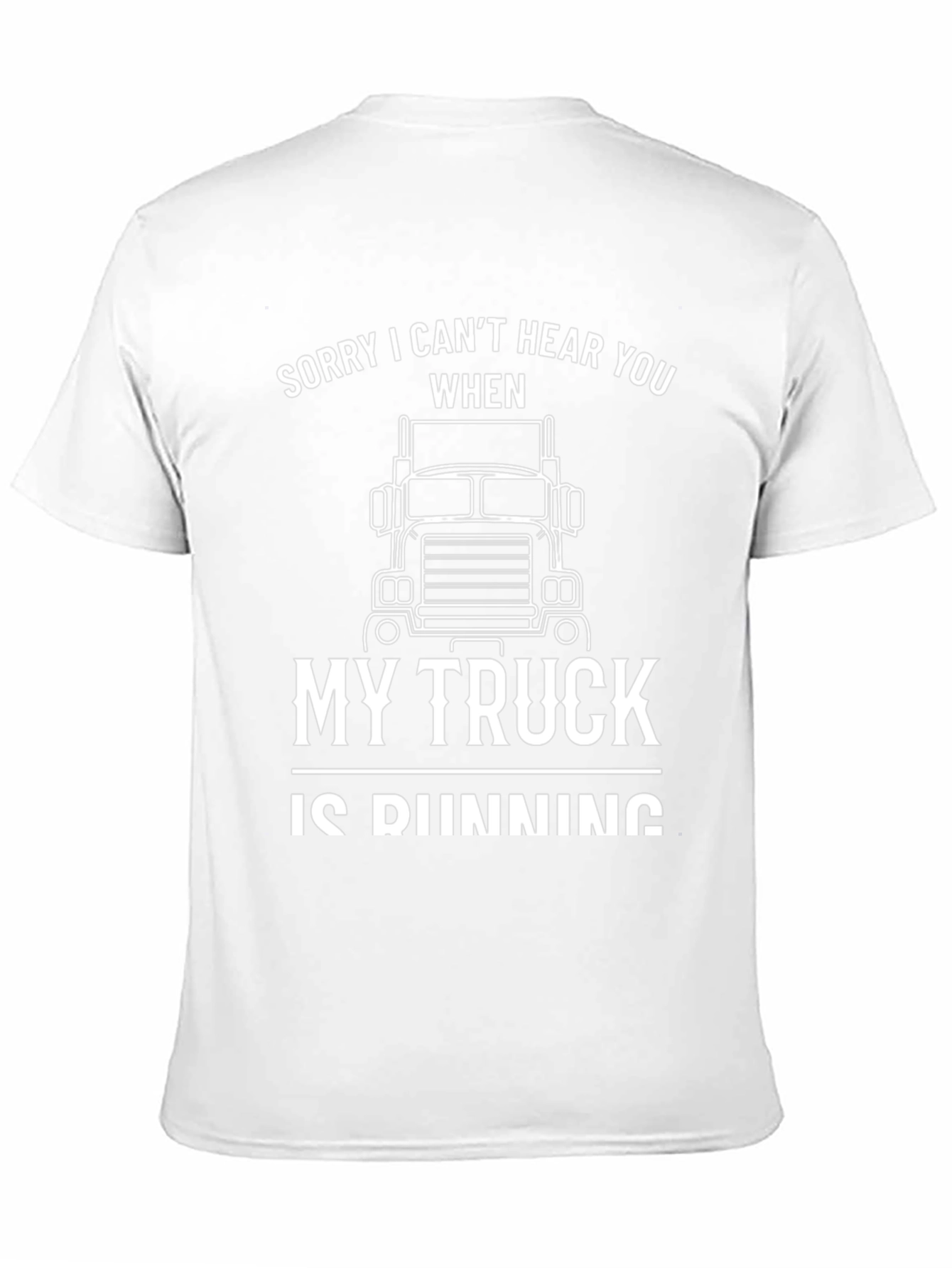 Trucker T-Shirt - Sorry I Cant Hear You