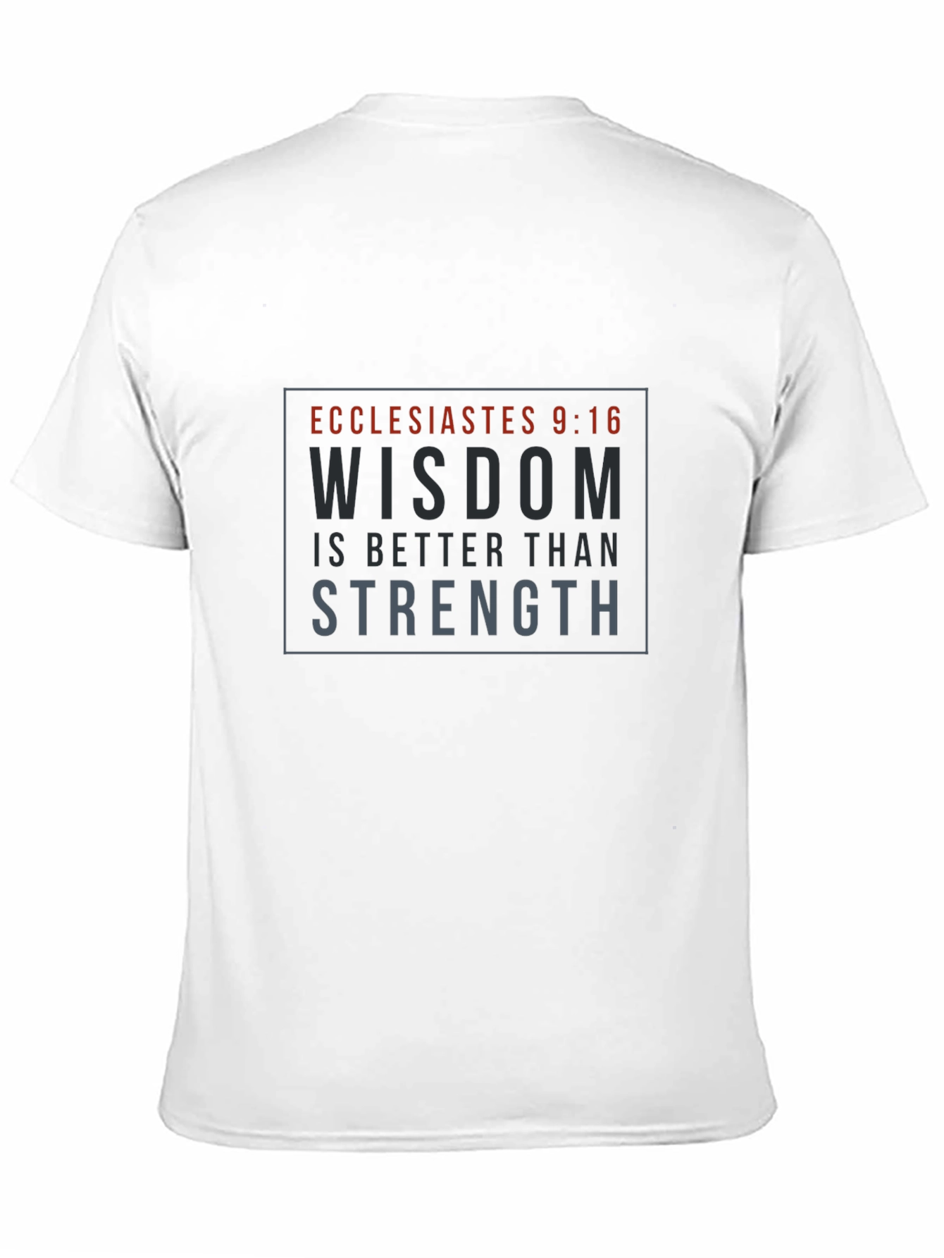 Wisdom Strength T-Shirt - Ecclesiastes 9:16 Verse