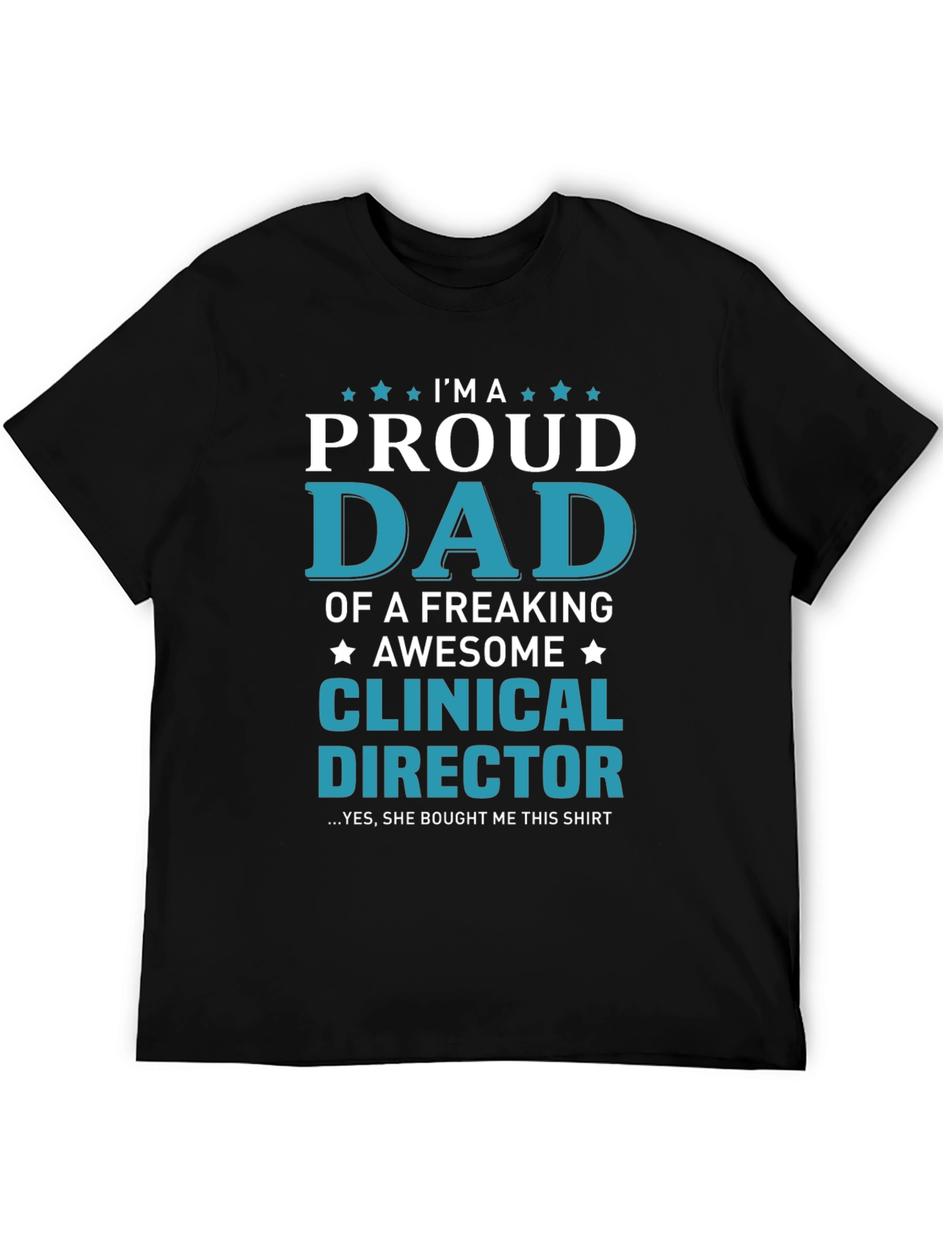 Proud Dad of a Clinical Director T-Shirt