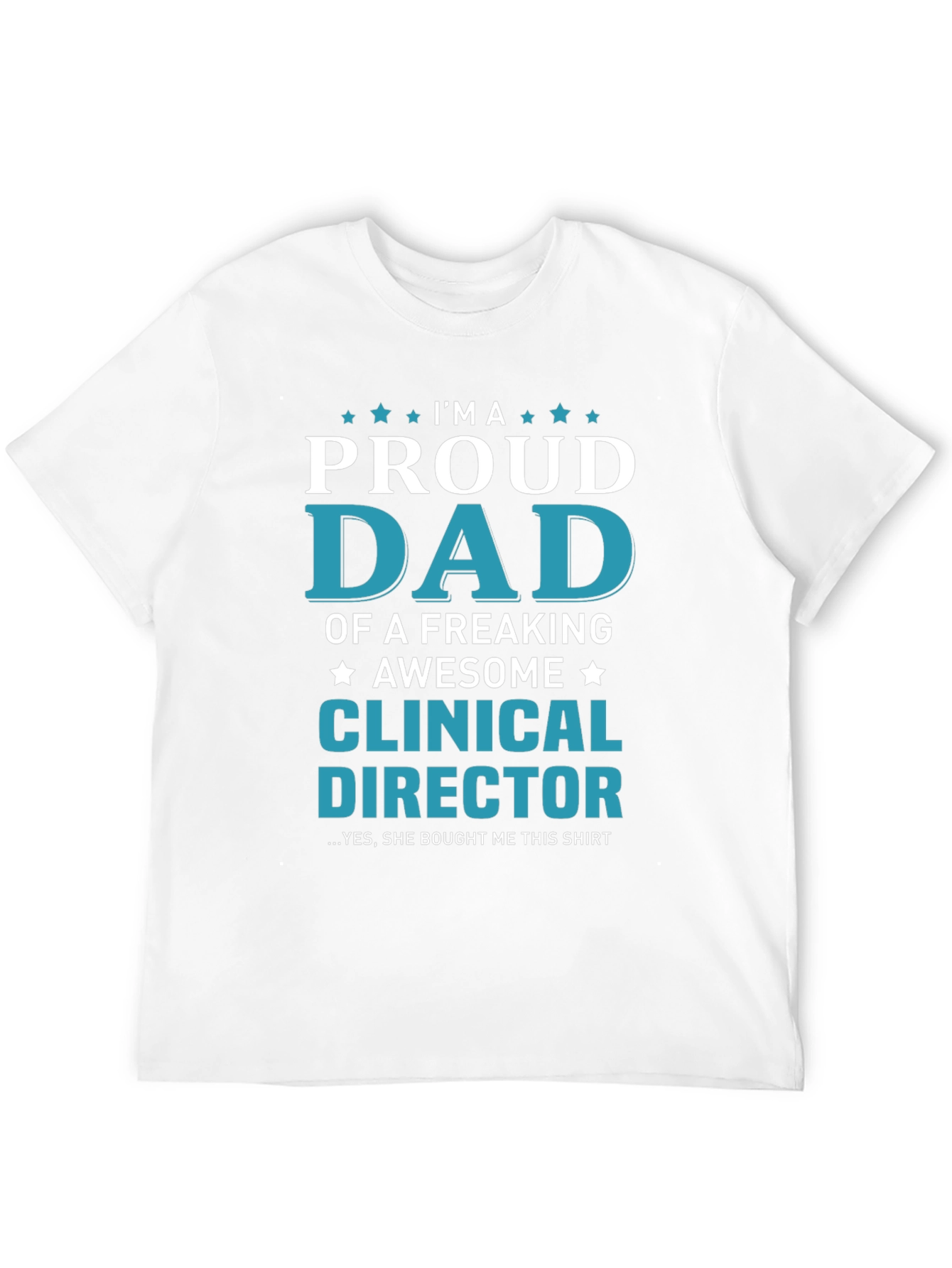 Proud Dad of a Clinical Director T-Shirt