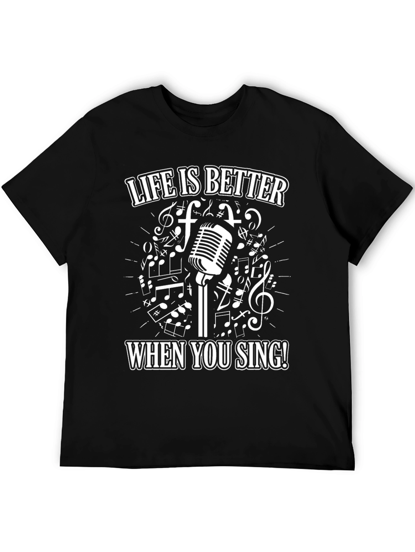 Life is Better When You Sing T-Shirt