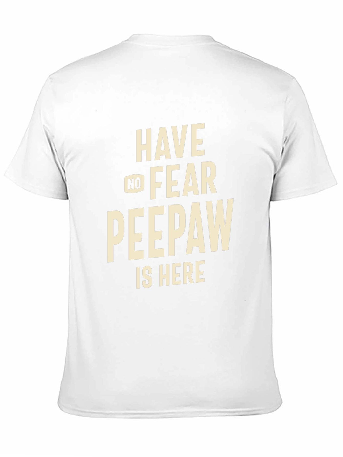 Have No Fear Peepaw Is Here T-Shirt