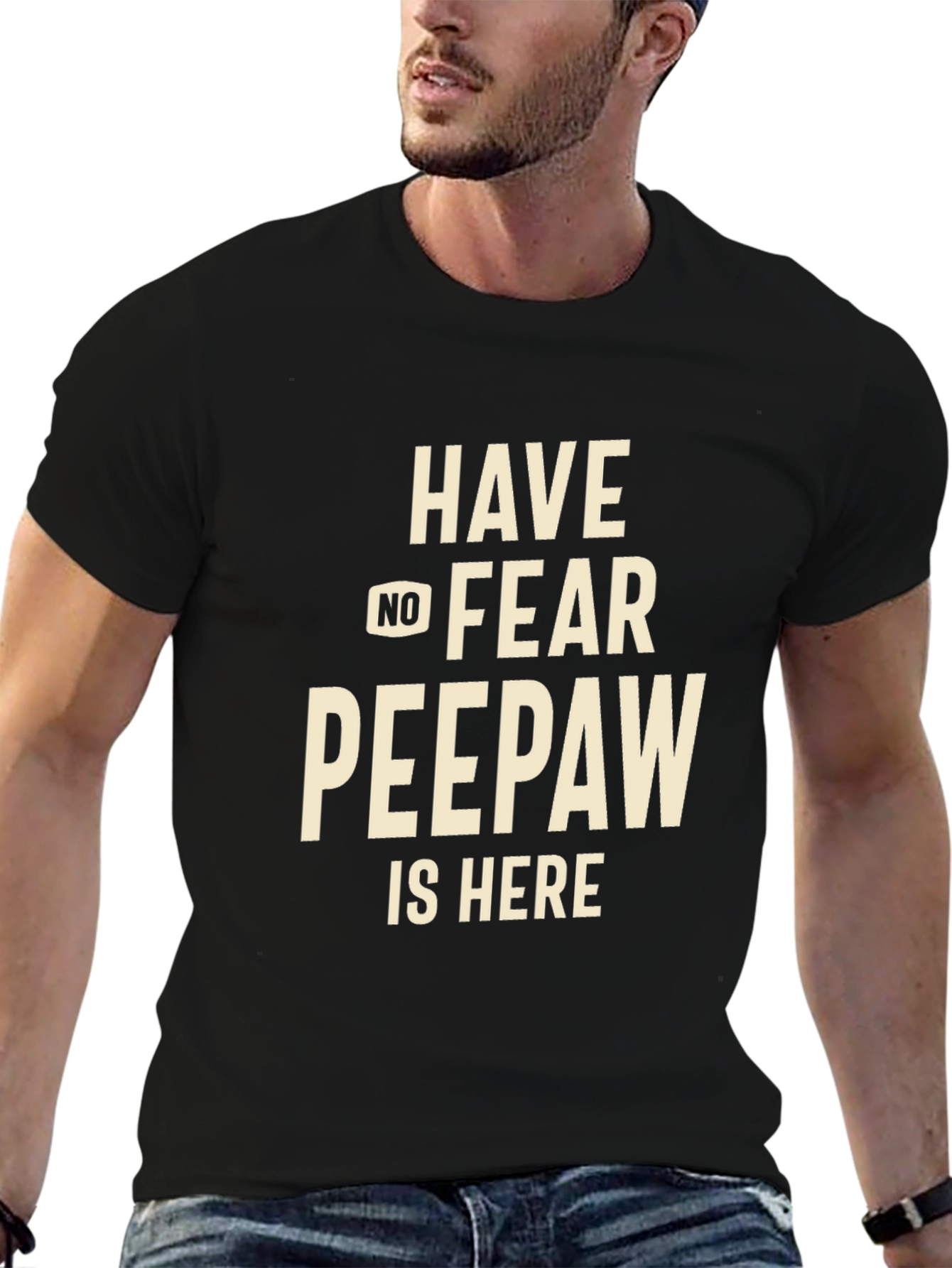 Have No Fear Peepaw Is Here T-Shirt