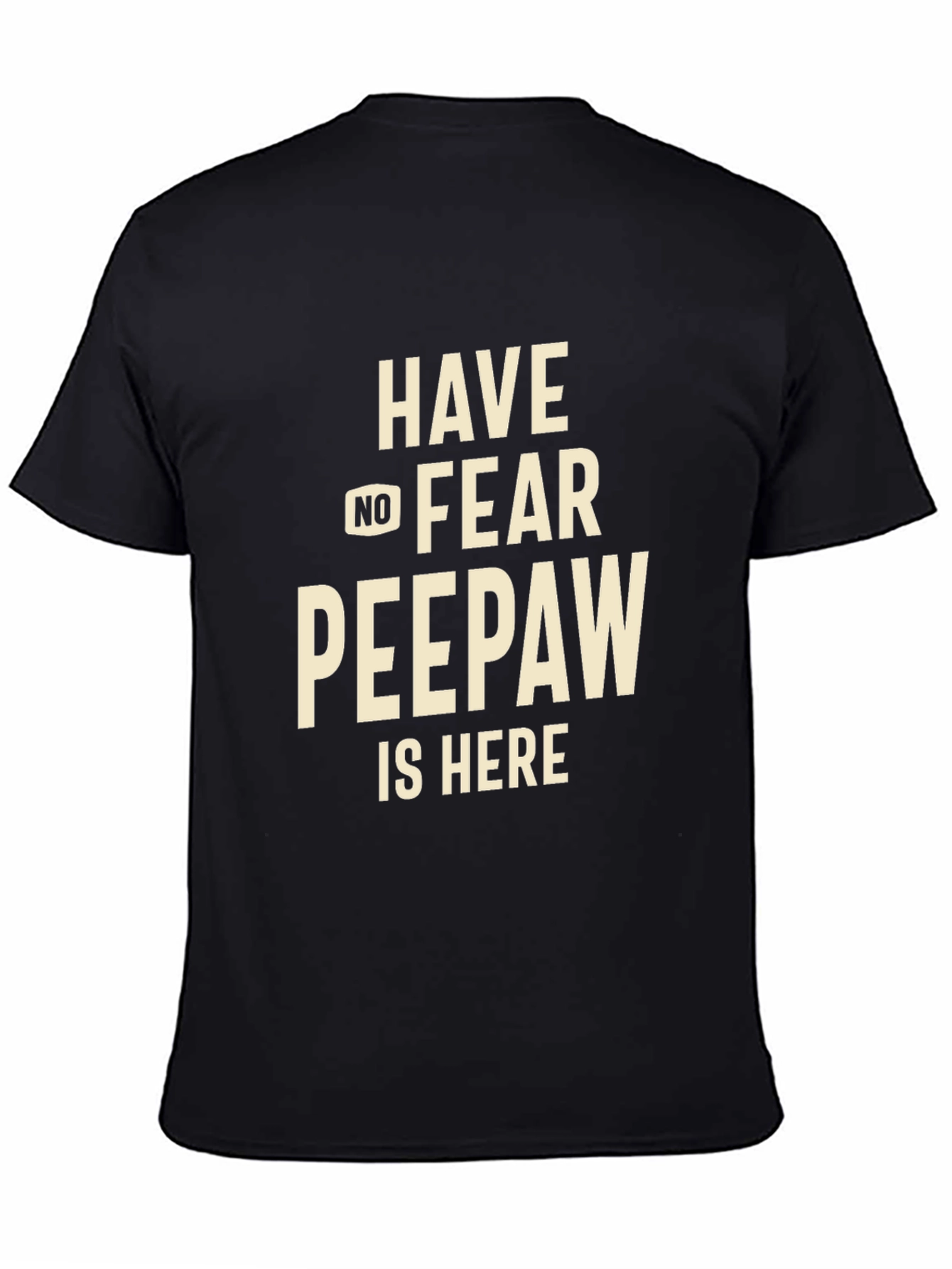 Have No Fear Peepaw Is Here T-Shirt