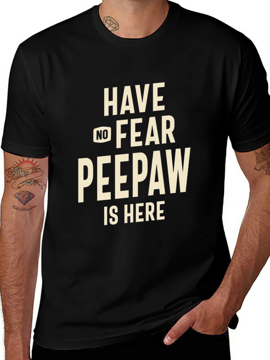 Have No Fear Peepaw Is Here T-Shirt