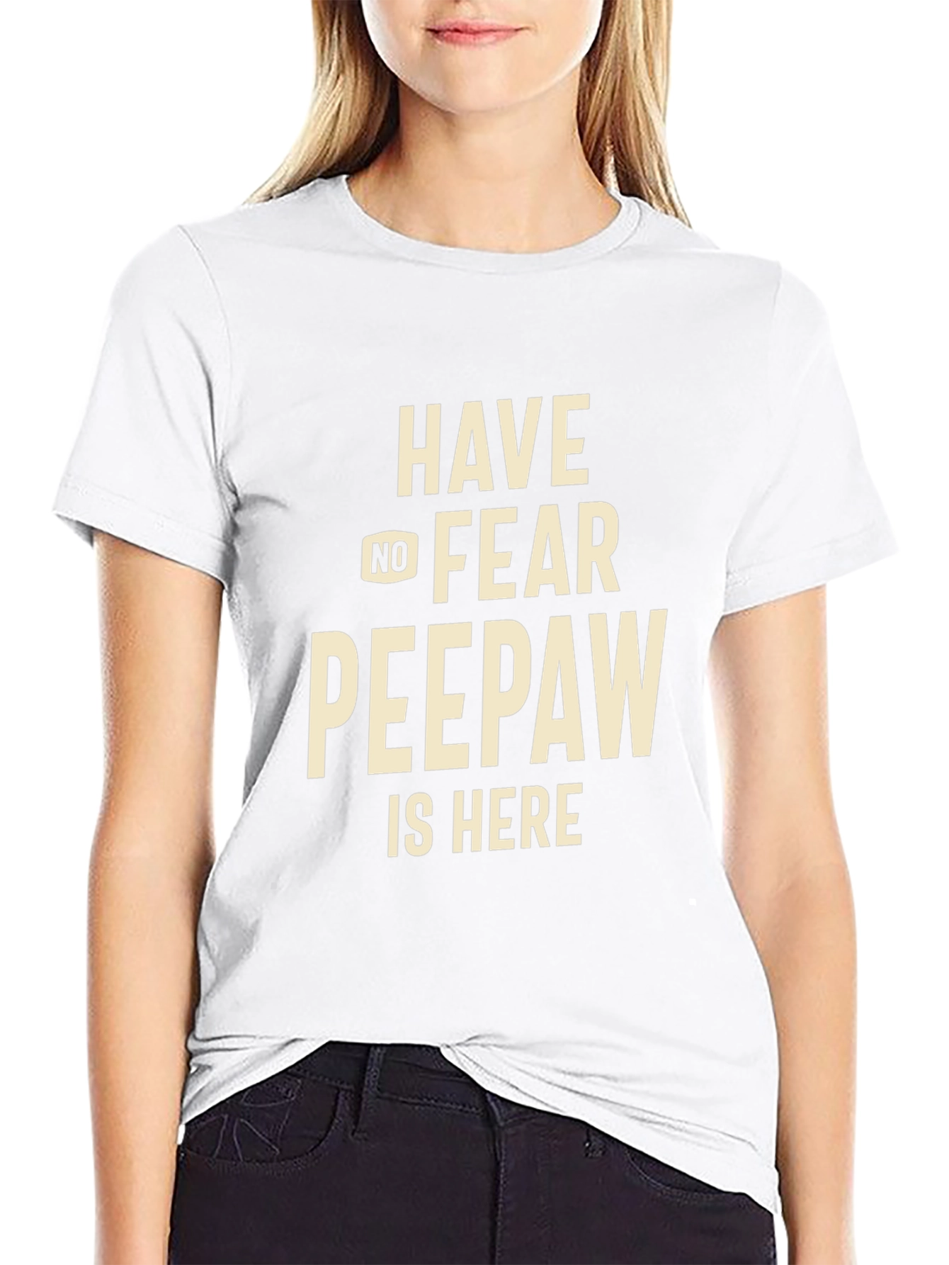 Have No Fear Peepaw Is Here T-Shirt