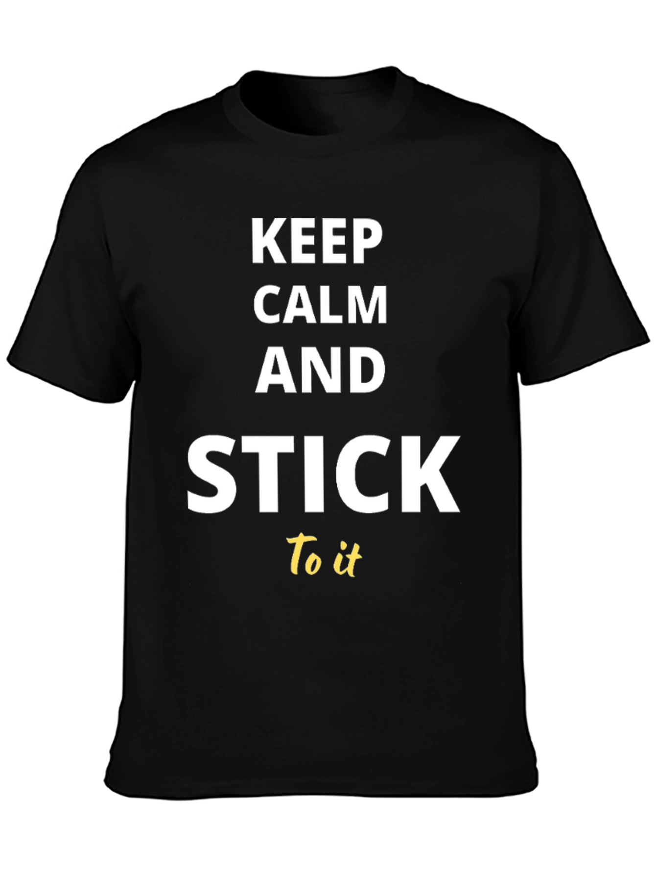 Keep Calm and Stick to It T-Shirt