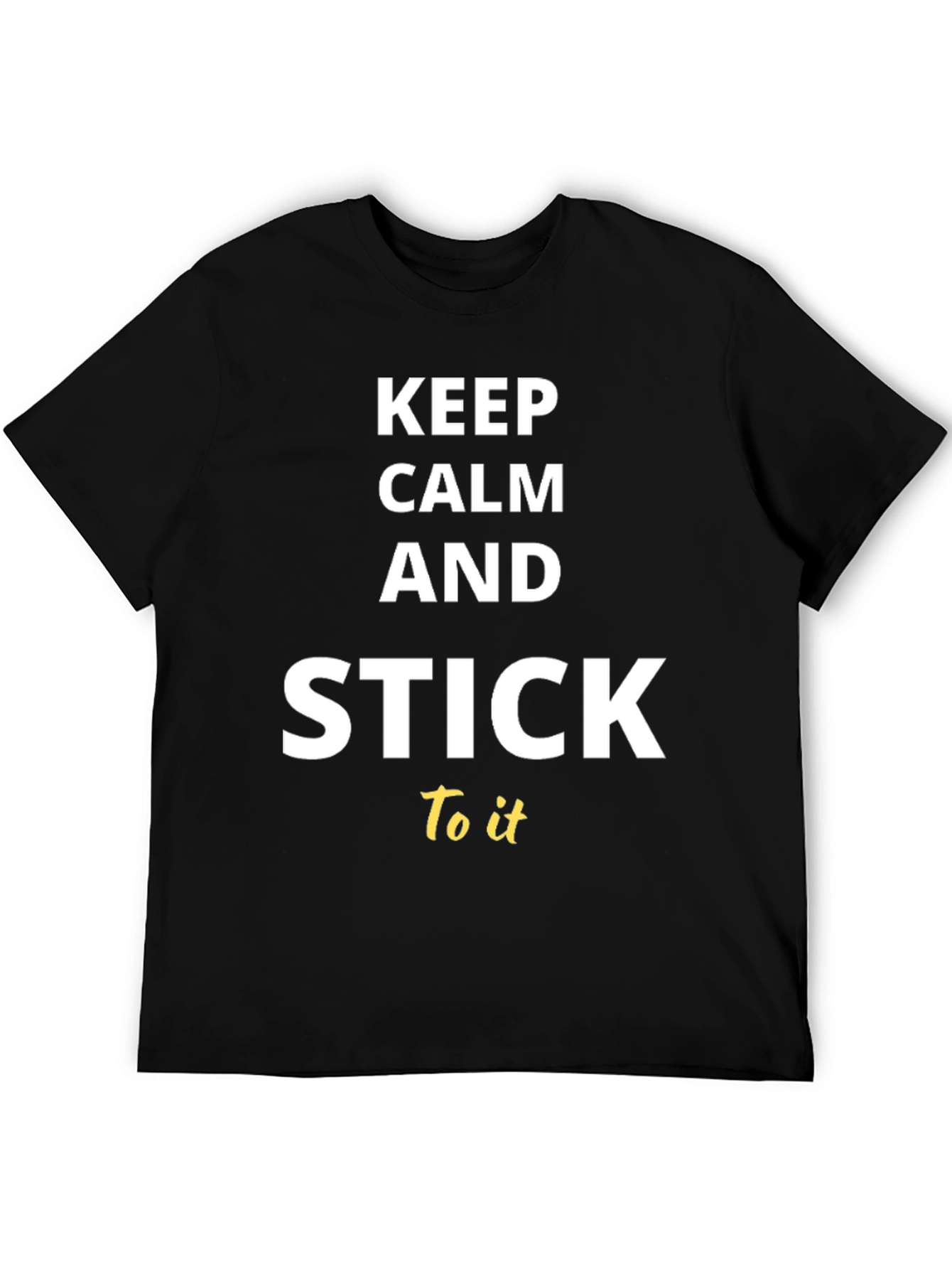 Keep Calm and Stick to It T-Shirt