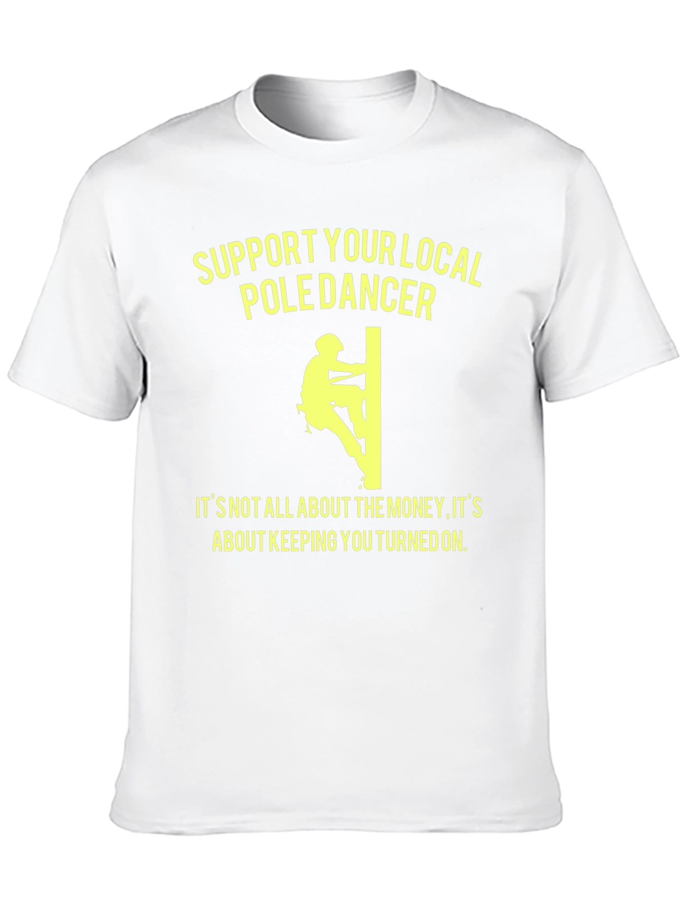Support Your Local Pole Dancer T-Shirt