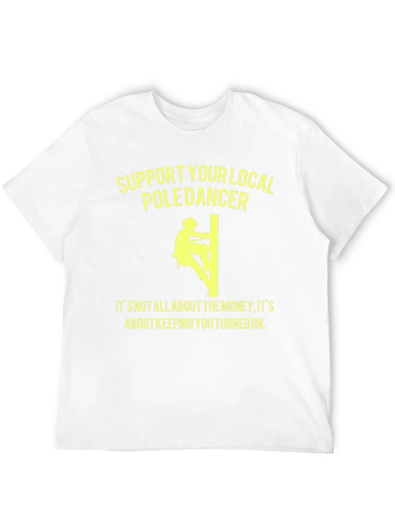 Support Your Local Pole Dancer T-Shirt