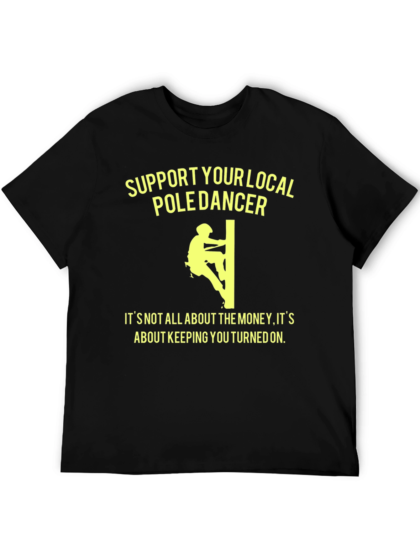 Support Your Local Pole Dancer T-Shirt