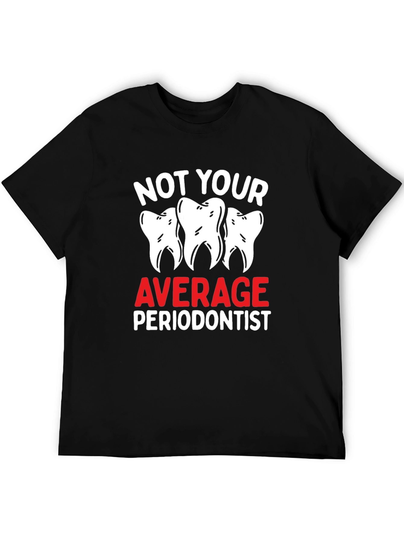 Not Your Average Periodontist Black T-Shirt