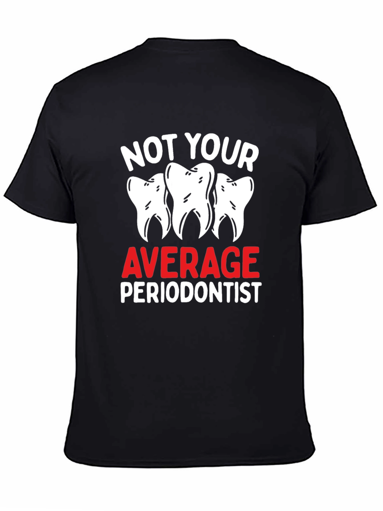 Not Your Average Periodontist Black T-Shirt