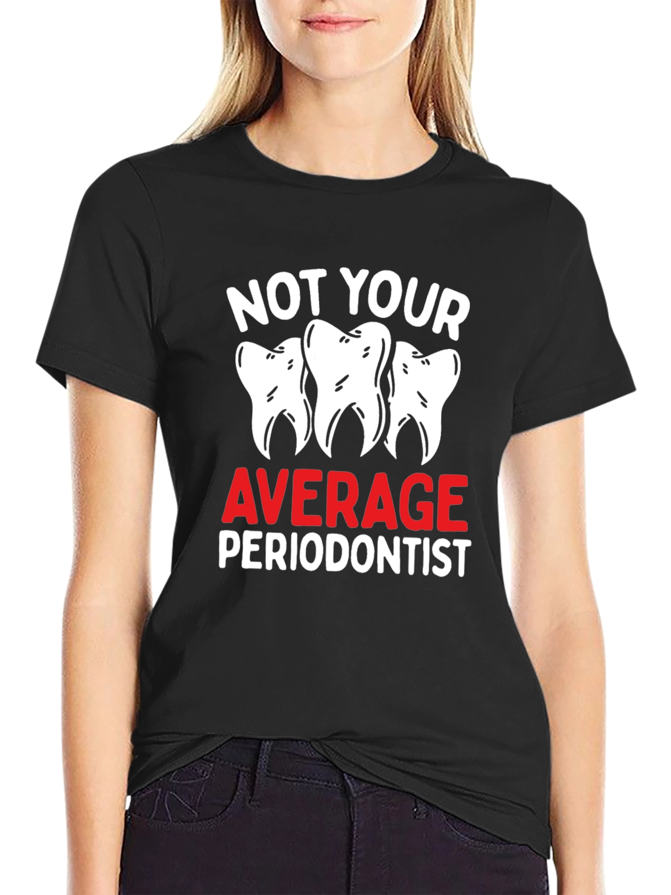 Not Your Average Periodontist Black T-Shirt