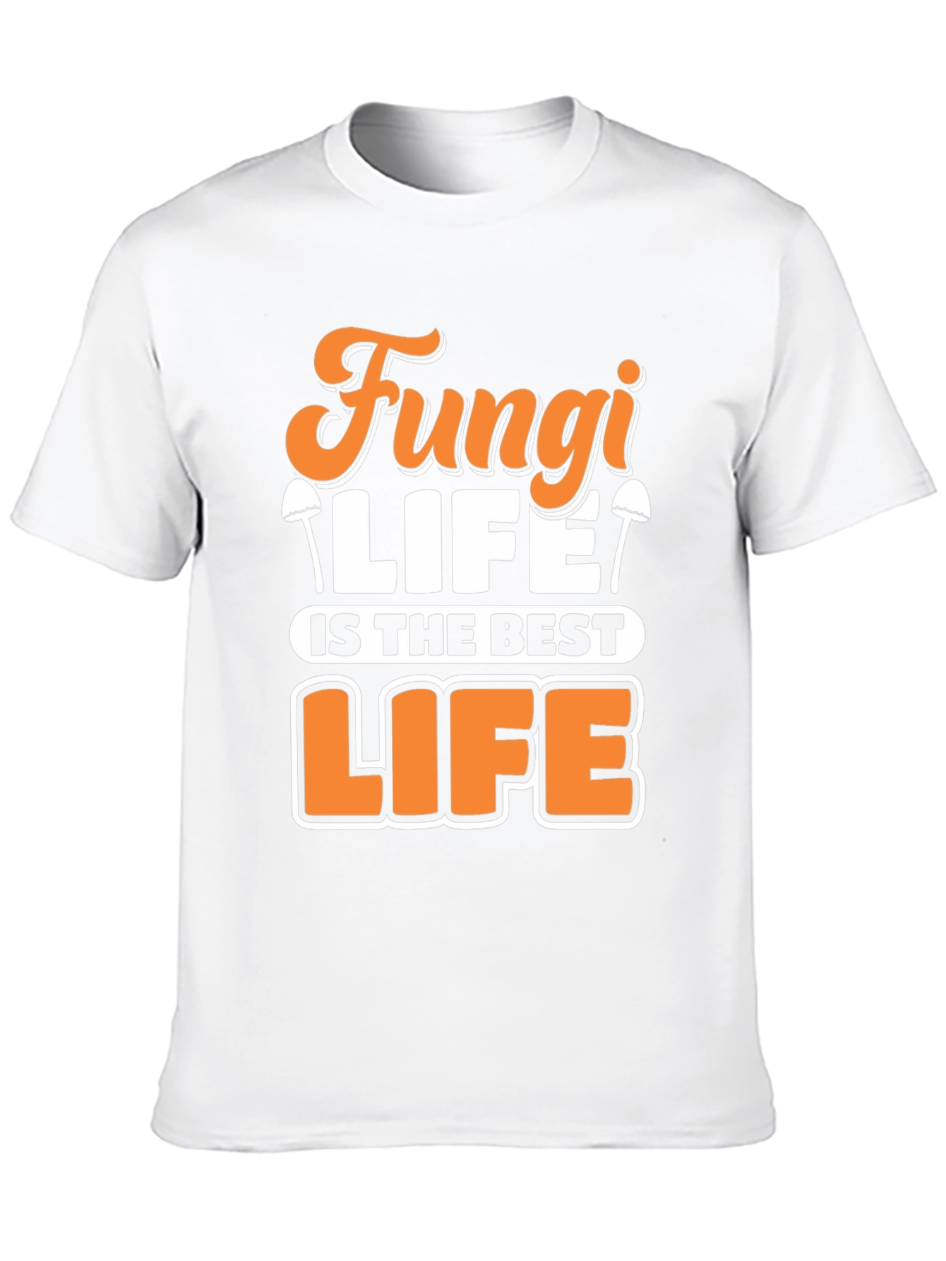 Fungi Life T-Shirt - Best Life Tee