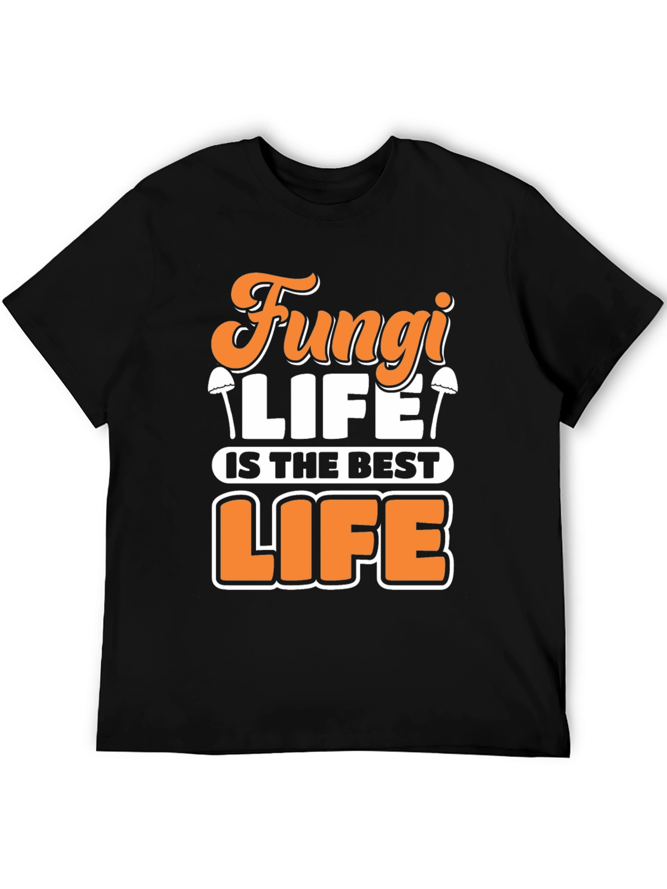 Fungi Life T-Shirt - Best Life Tee