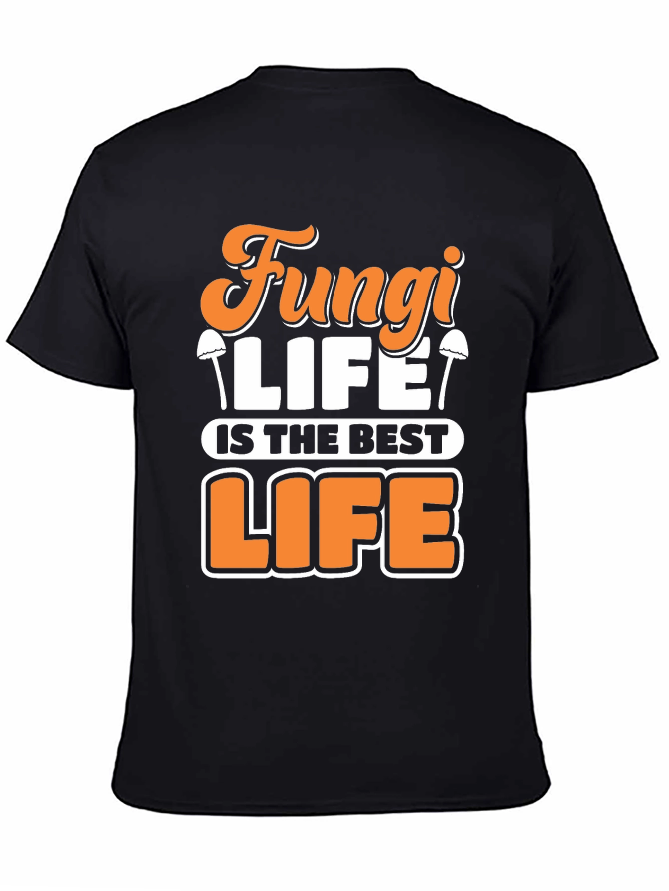 Fungi Life T-Shirt - Best Life Tee