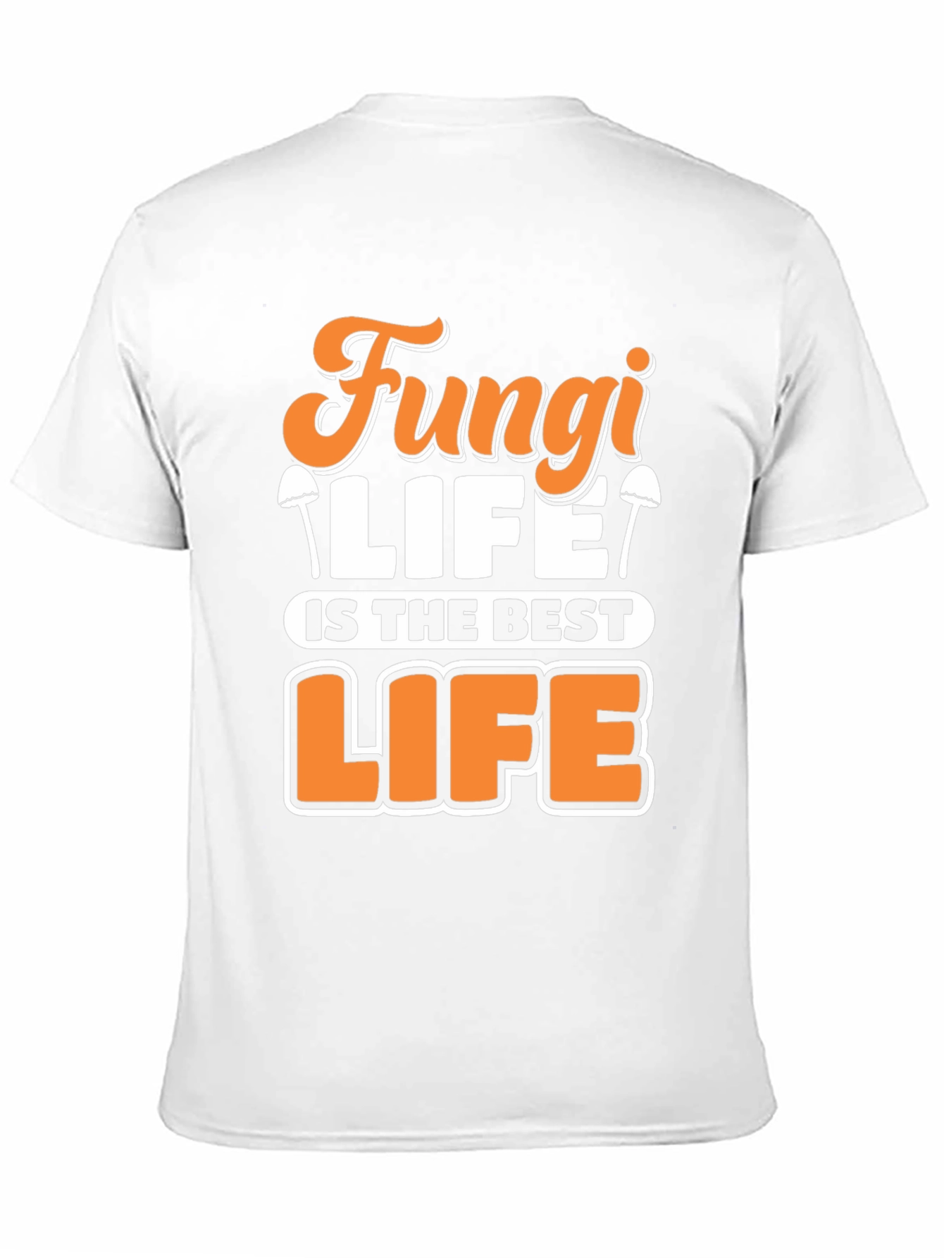 Fungi Life T-Shirt - Best Life Tee