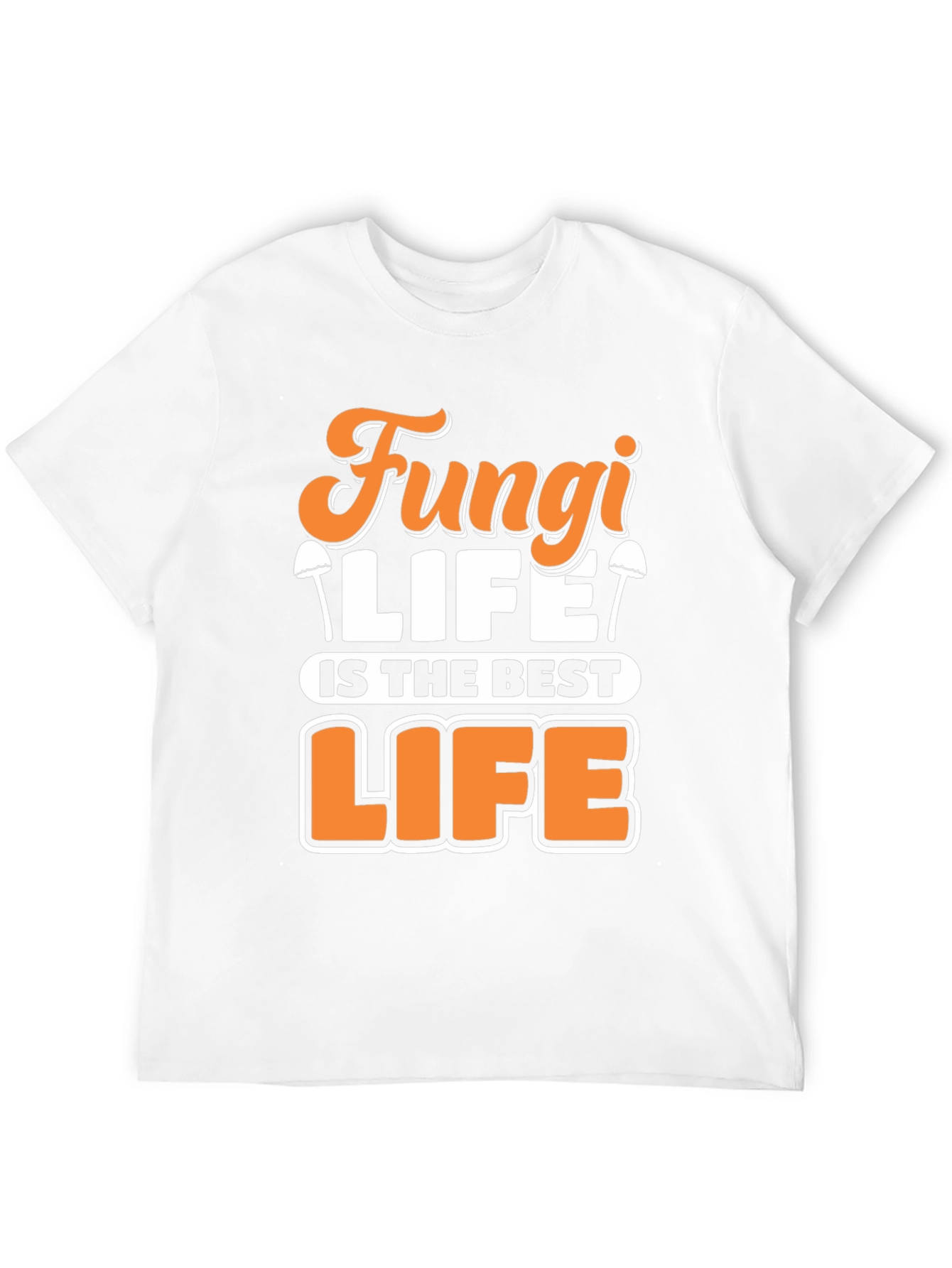 Fungi Life T-Shirt - Best Life Tee
