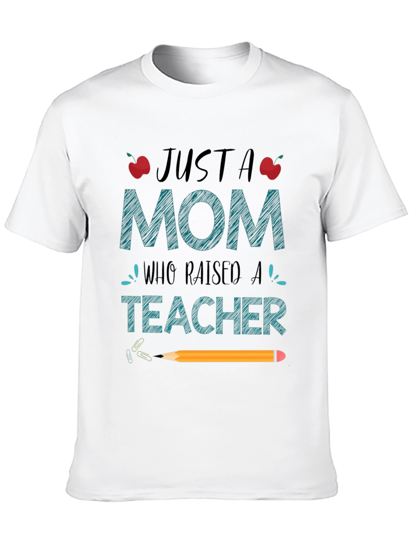 Just A Mom Who Raised A Teacher T-Shirt