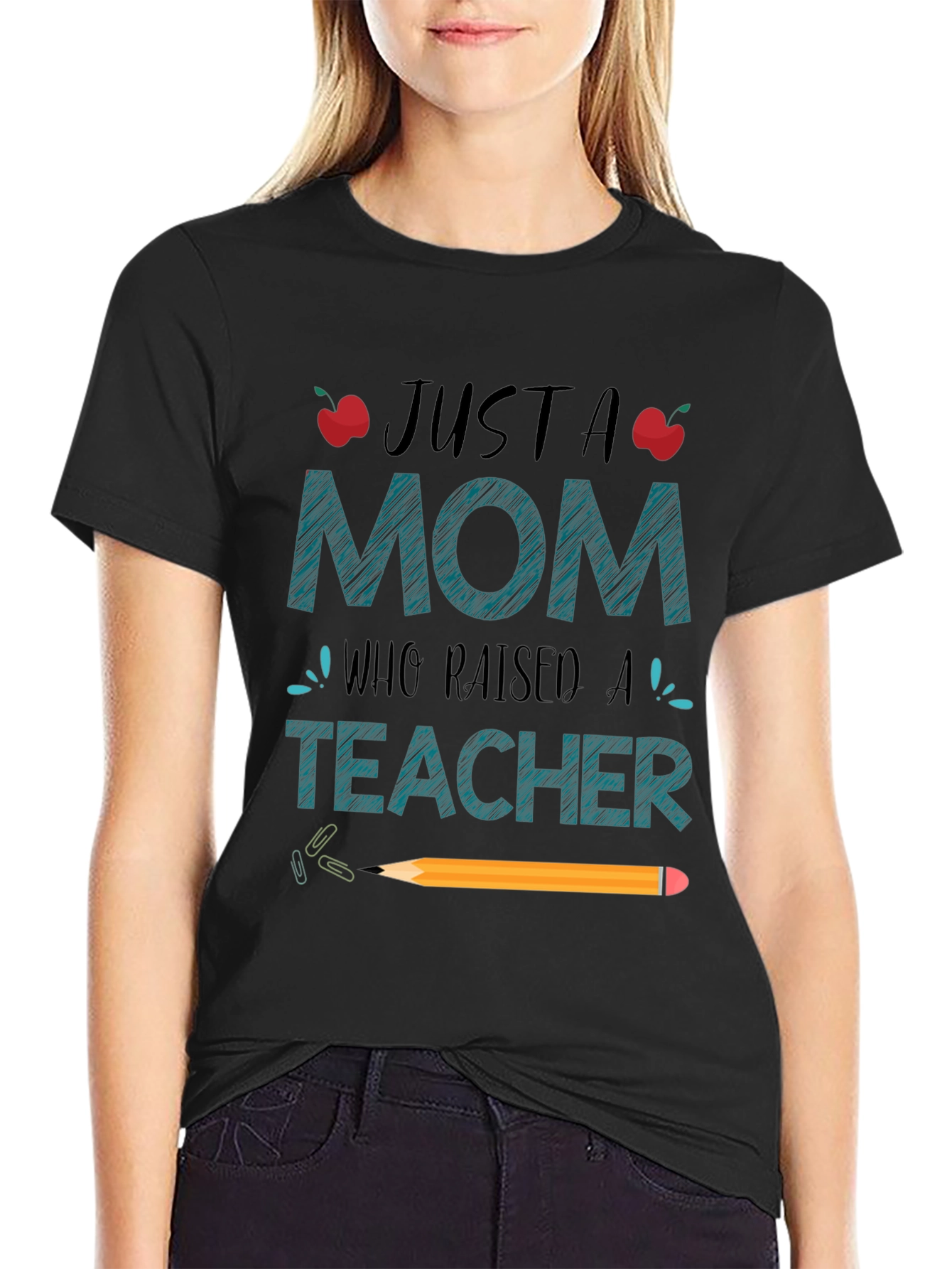 Just A Mom Who Raised A Teacher T-Shirt