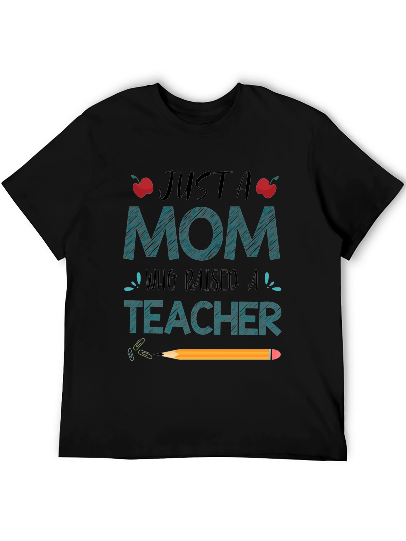 Just A Mom Who Raised A Teacher T-Shirt