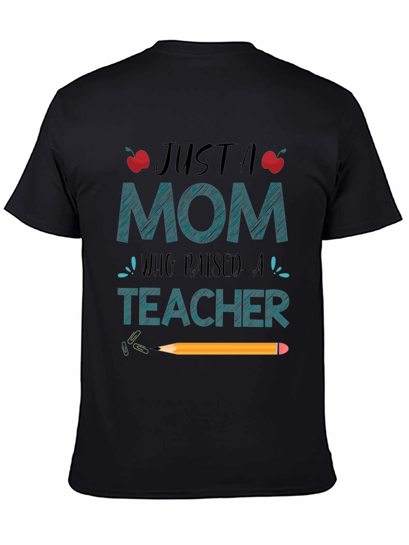 Just A Mom Who Raised A Teacher T-Shirt