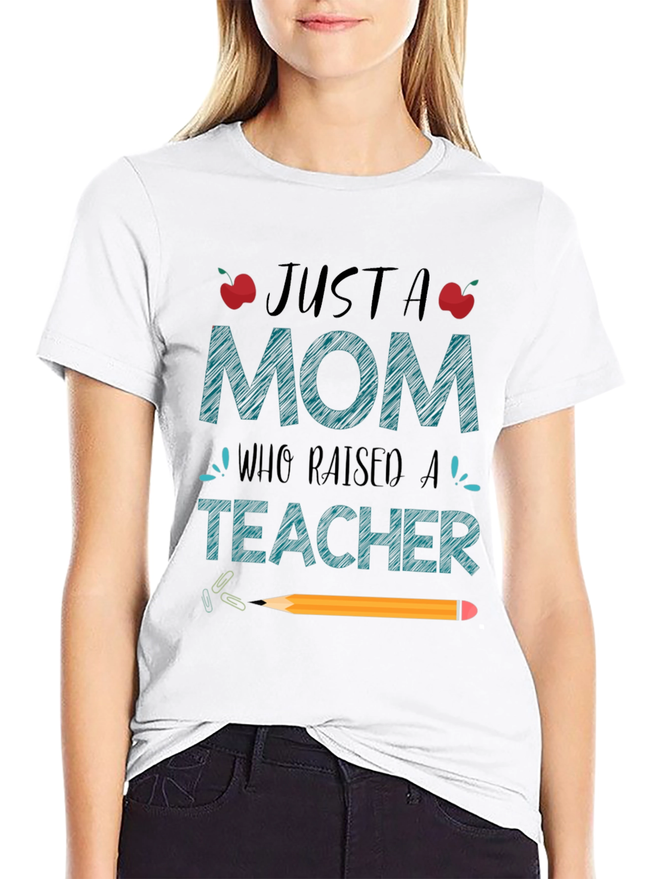 Just A Mom Who Raised A Teacher T-Shirt