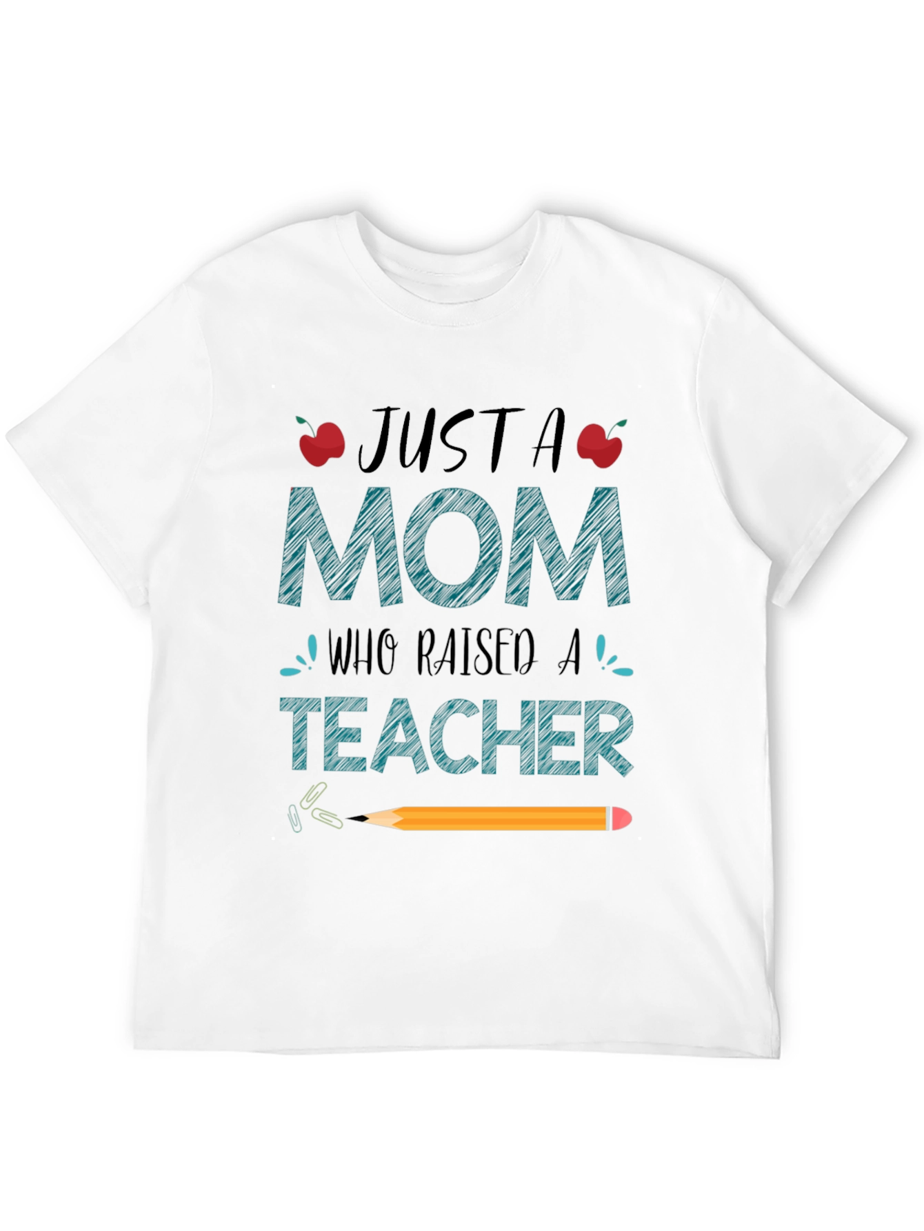 Just A Mom Who Raised A Teacher T-Shirt