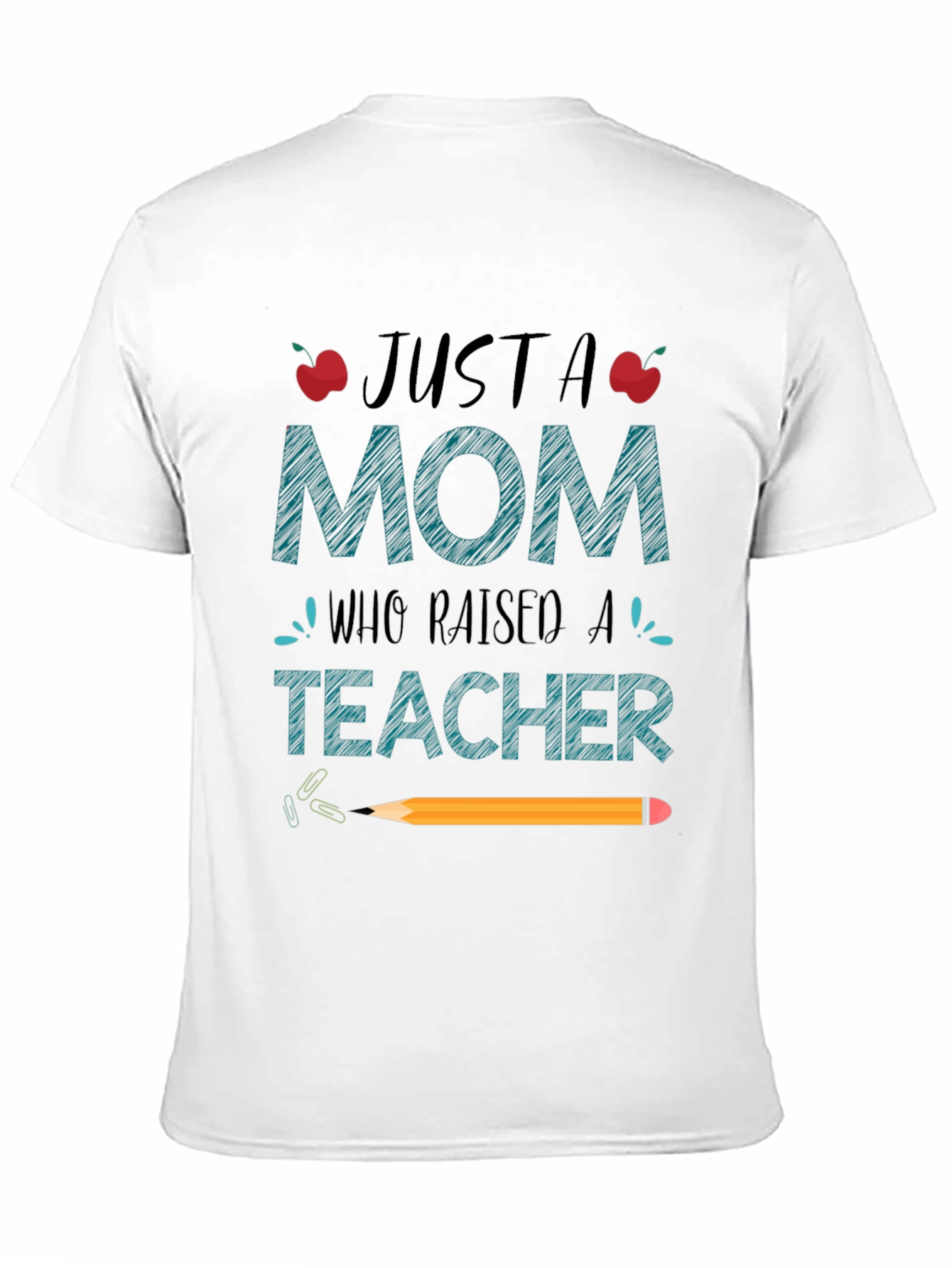 Just A Mom Who Raised A Teacher T-Shirt