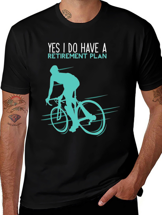 Retirement Plan Cyclist T-Shirt - Ride Into Retirement!