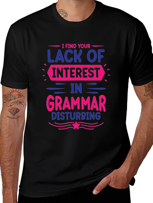 Funny Grammar Graphic T-Shirt - Lack of Interest Disturbing Tee