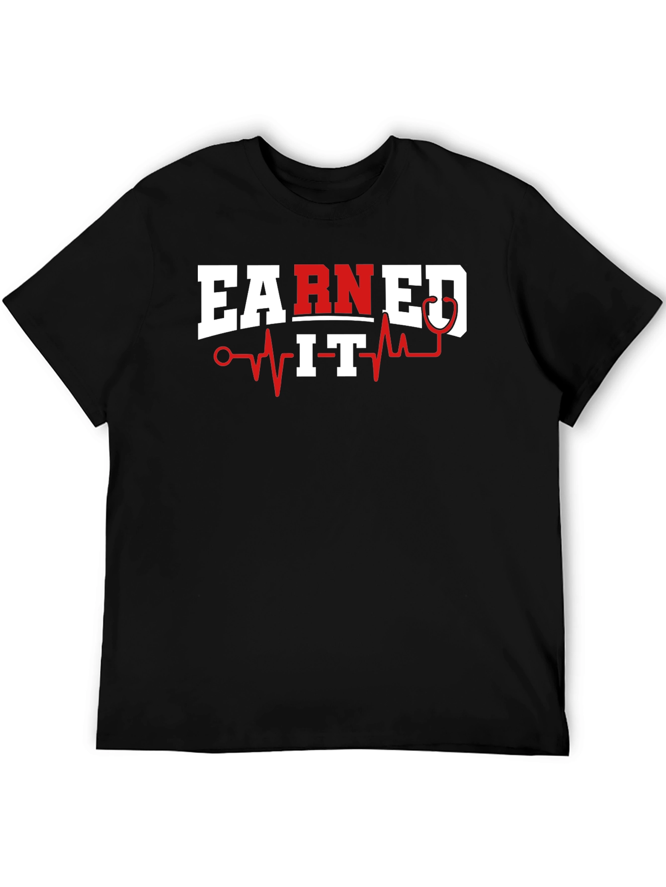 Earned It Nurse T-Shirt