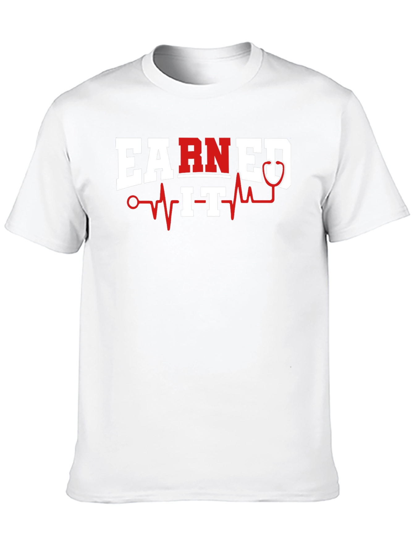 Earned It Nurse T-Shirt