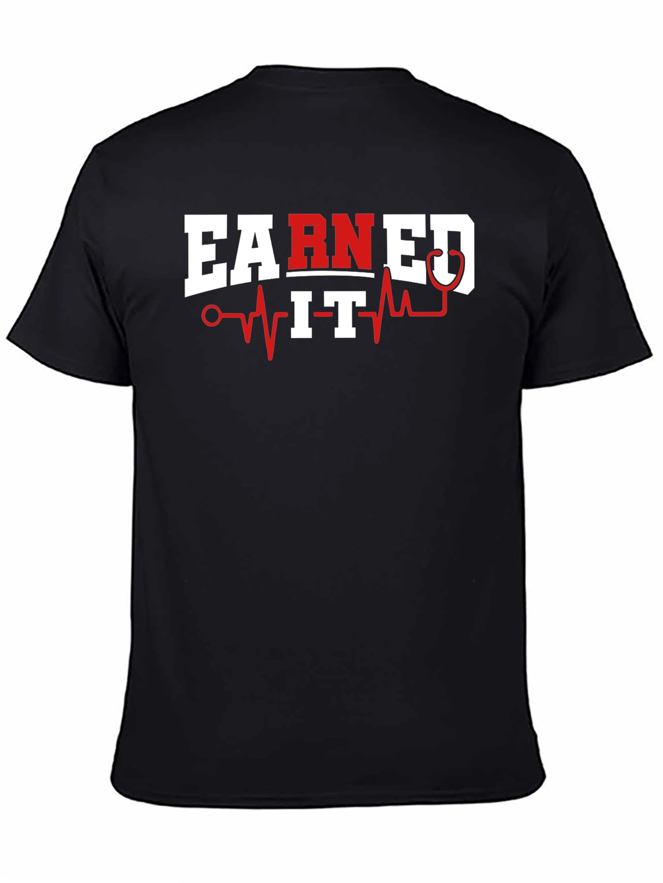 Earned It Nurse T-Shirt