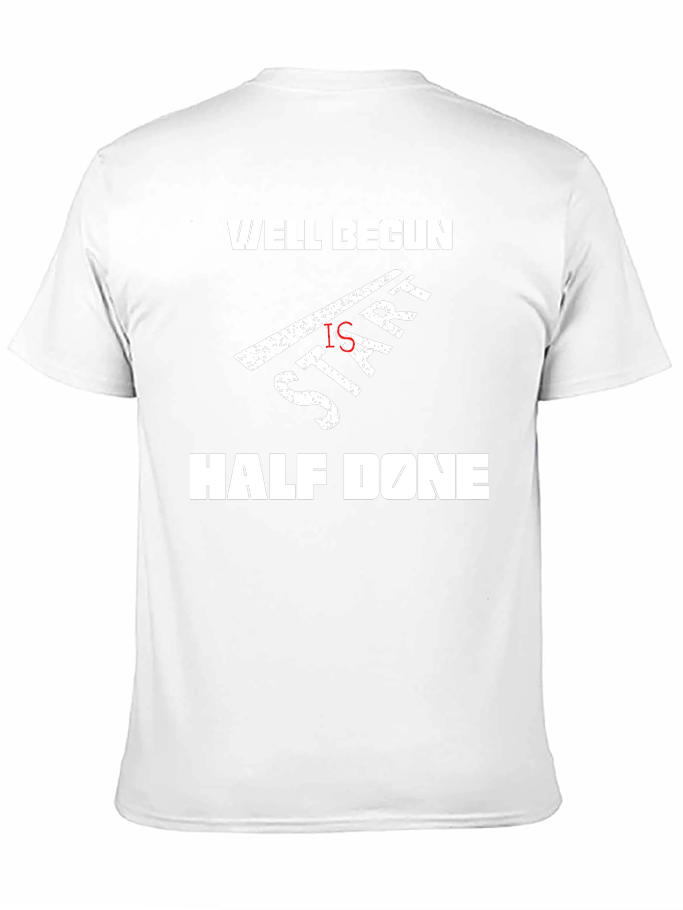 Well Begun Is Half Done T-Shirt