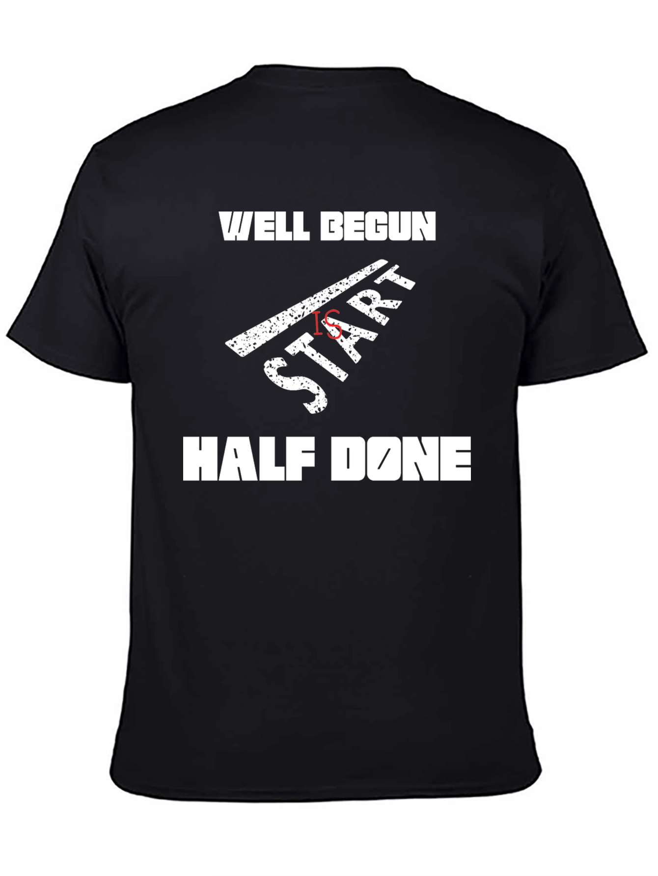 Well Begun Is Half Done T-Shirt
