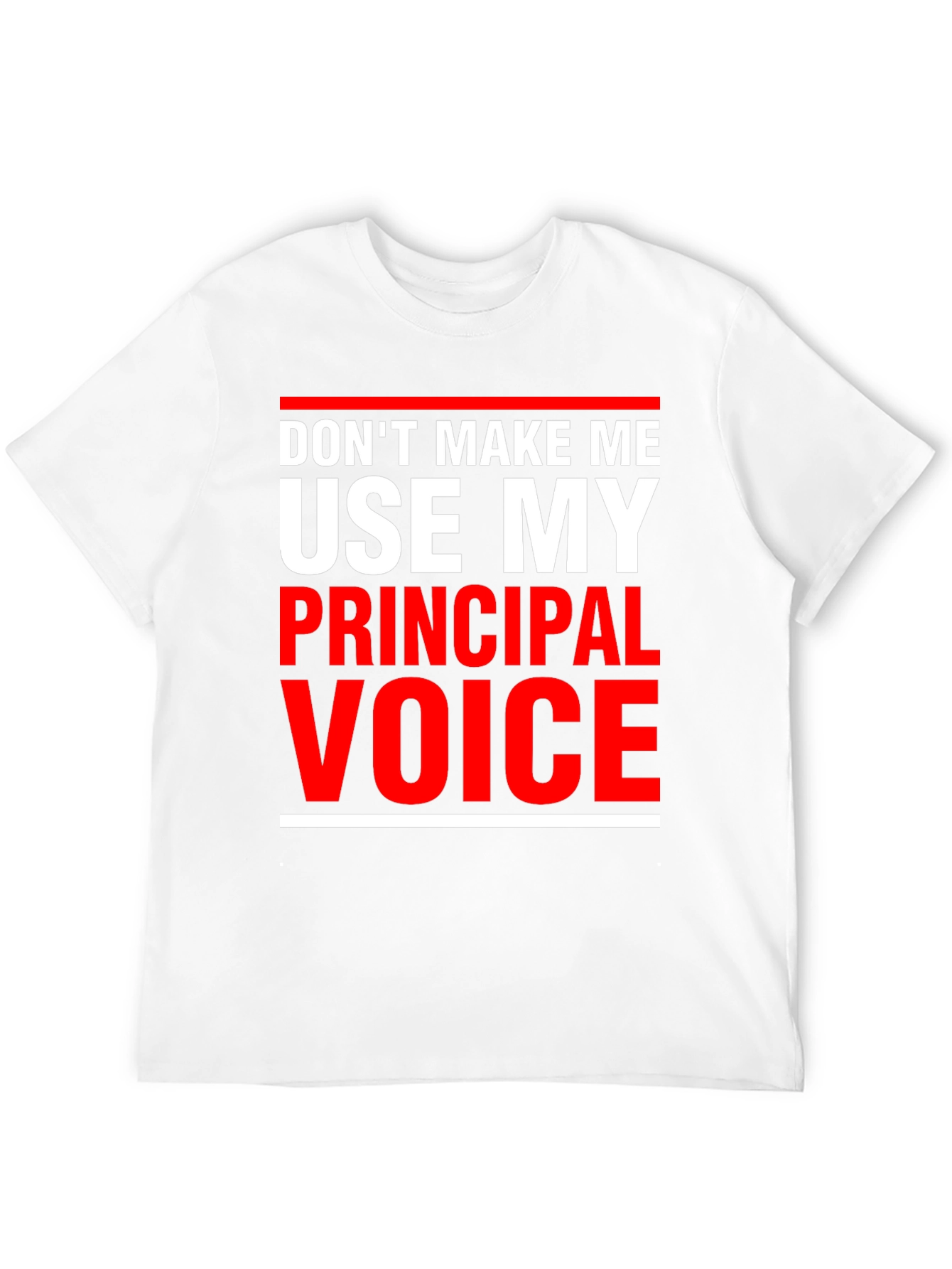 Principal Voice T-Shirt - Funny Teacher Tee