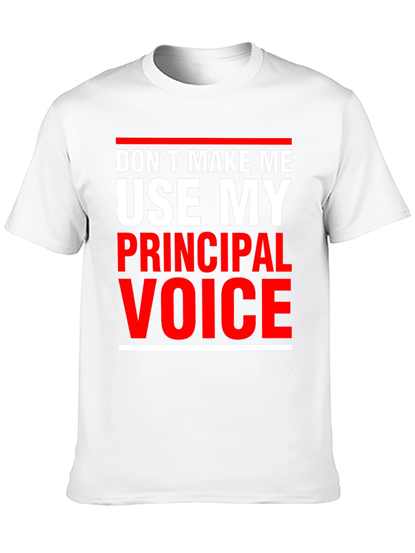 Principal Voice T-Shirt - Funny Teacher Tee