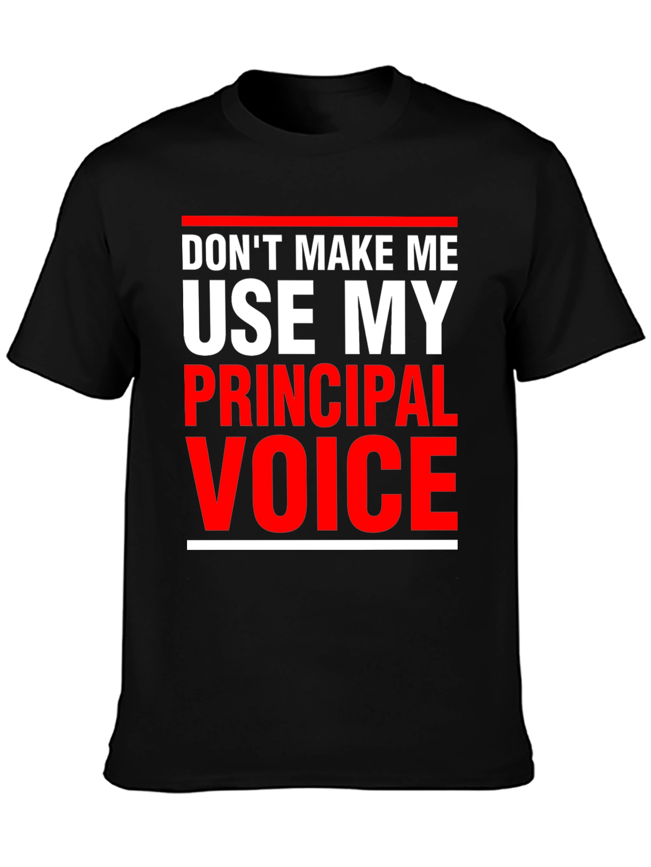 Principal Voice T-Shirt - Funny Teacher Tee