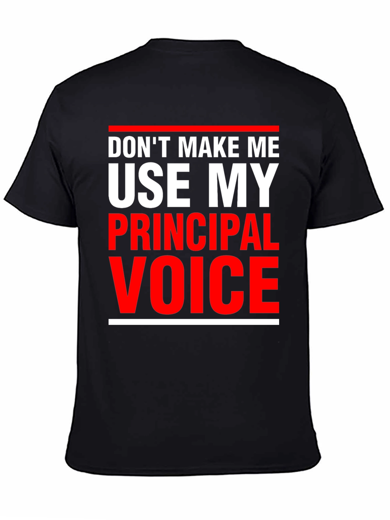 Principal Voice T-Shirt - Funny Teacher Tee