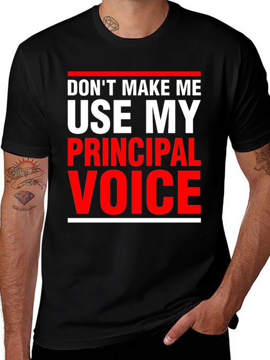 Principal Voice T-Shirt - Funny Teacher Tee