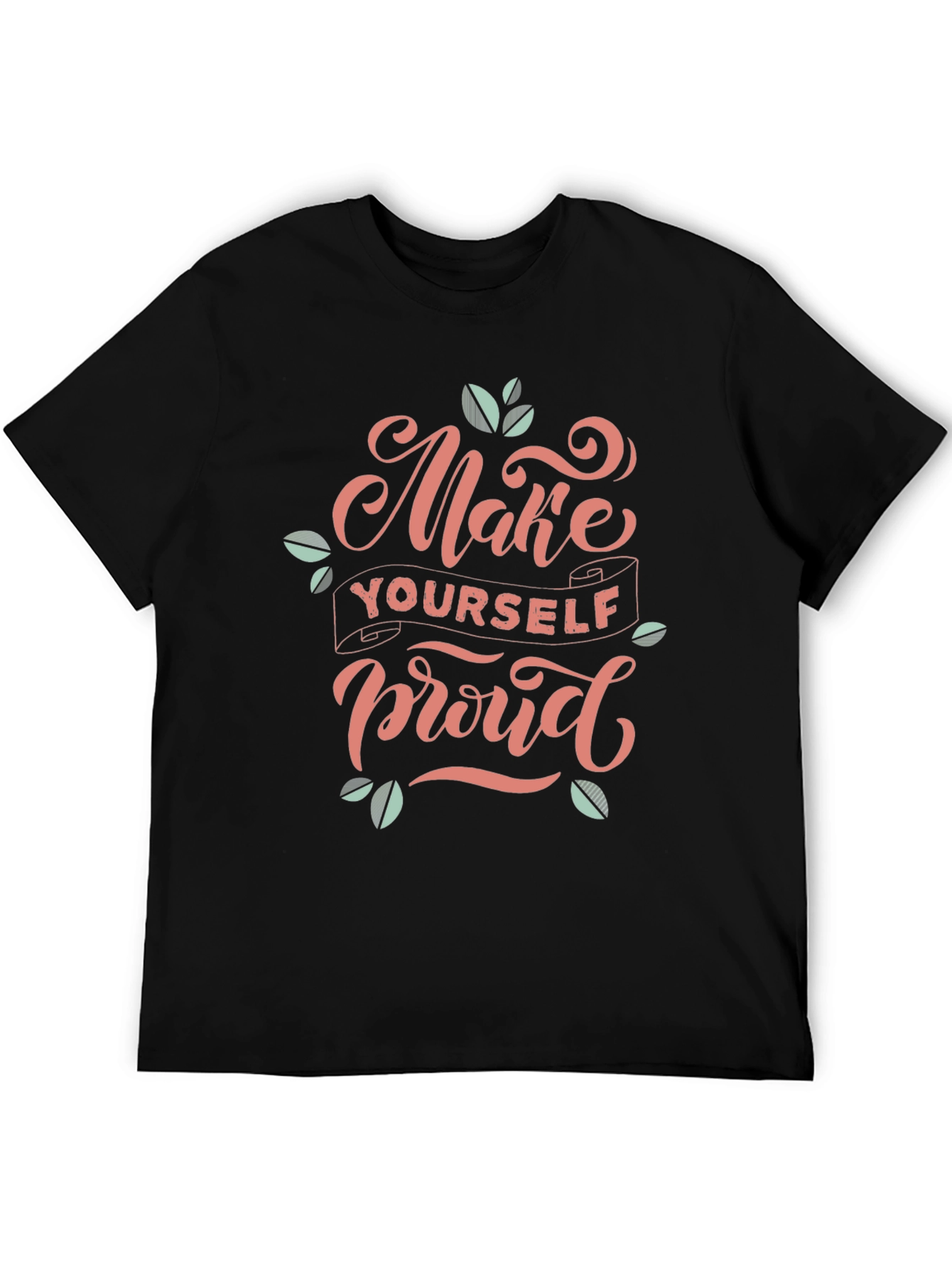 Inspirational Black T-Shirt - Make Yourself Proud Design