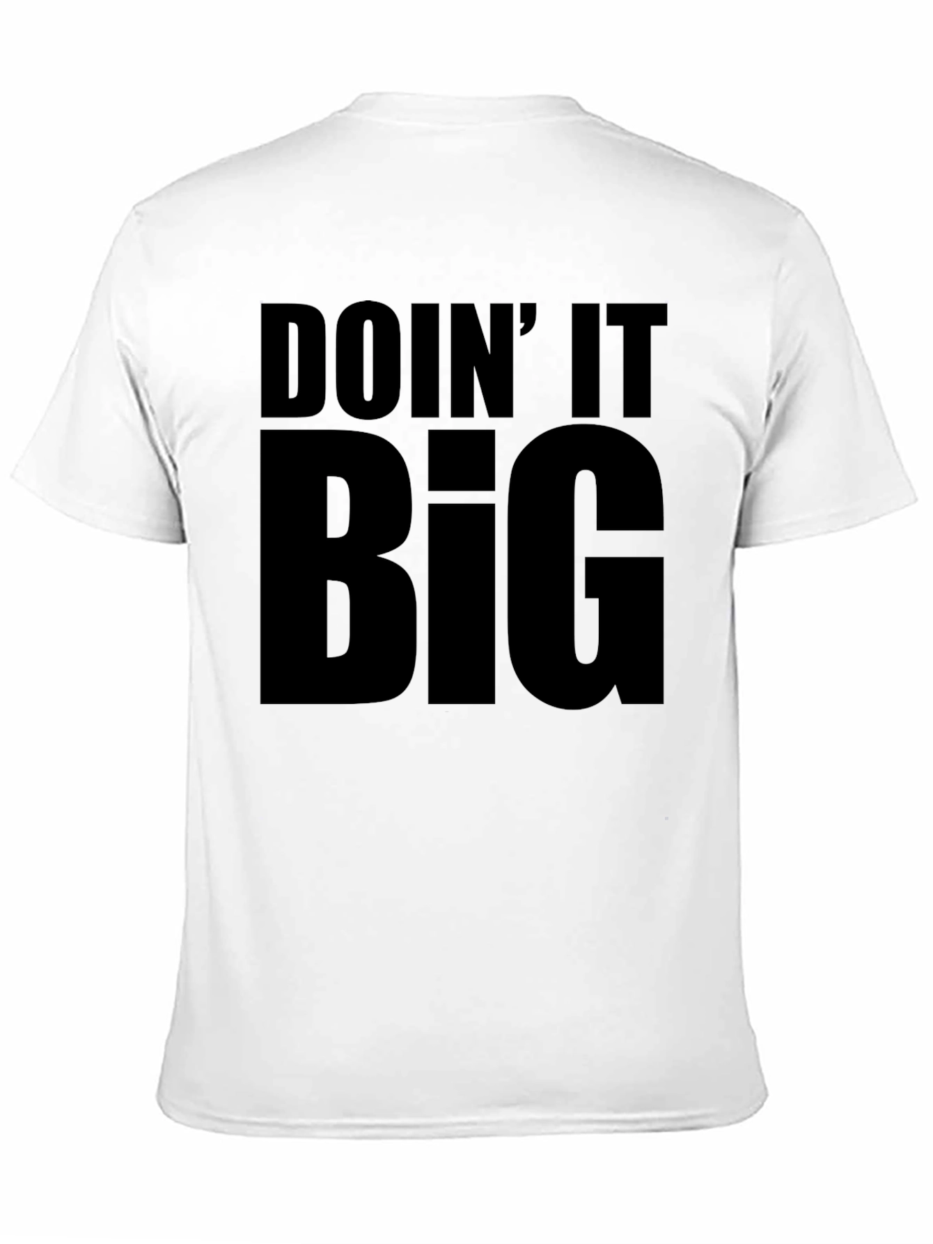 Doin It Big T-Shirt - Bold Statement Tee