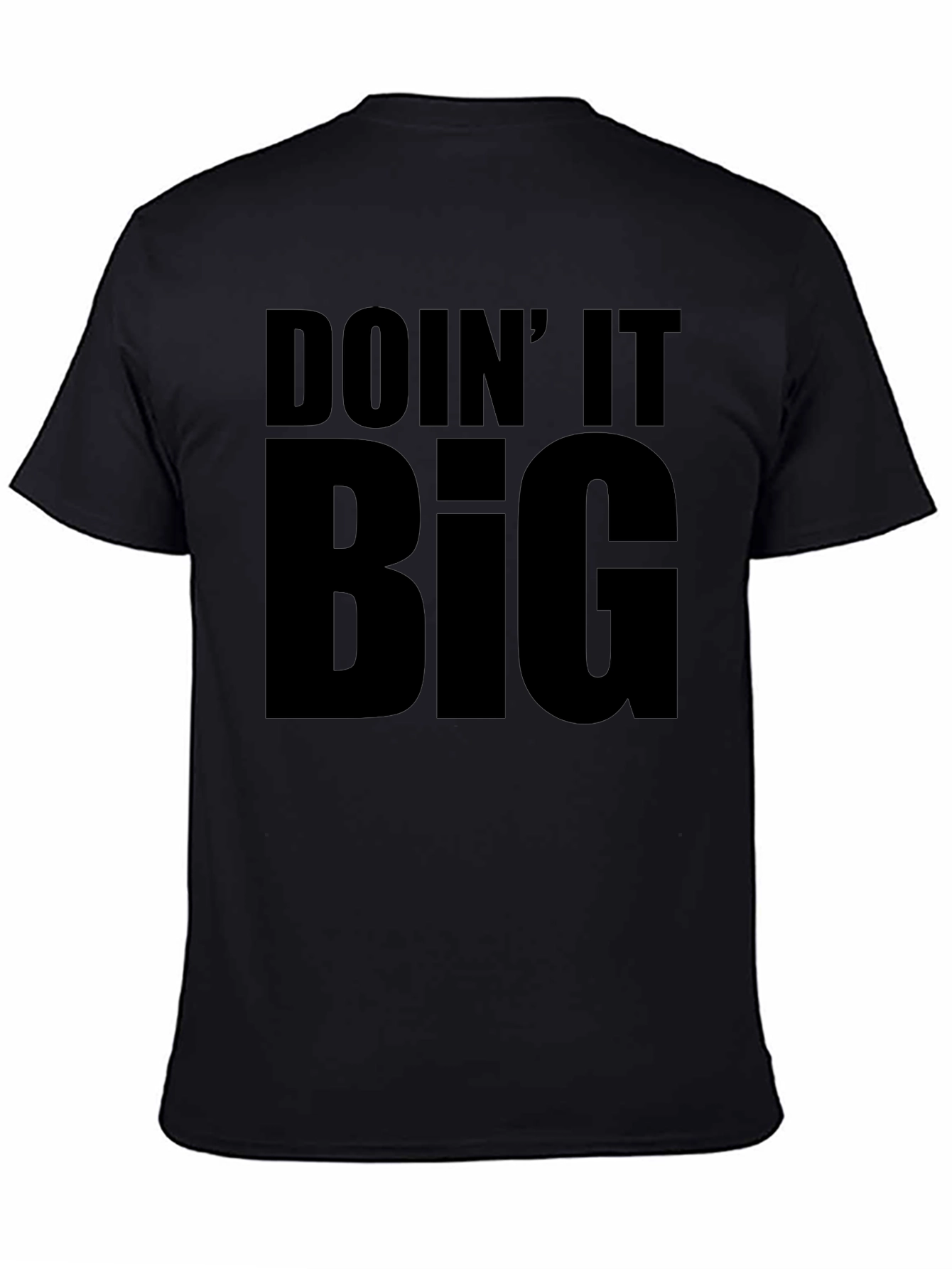 Doin It Big T-Shirt - Bold Statement Tee