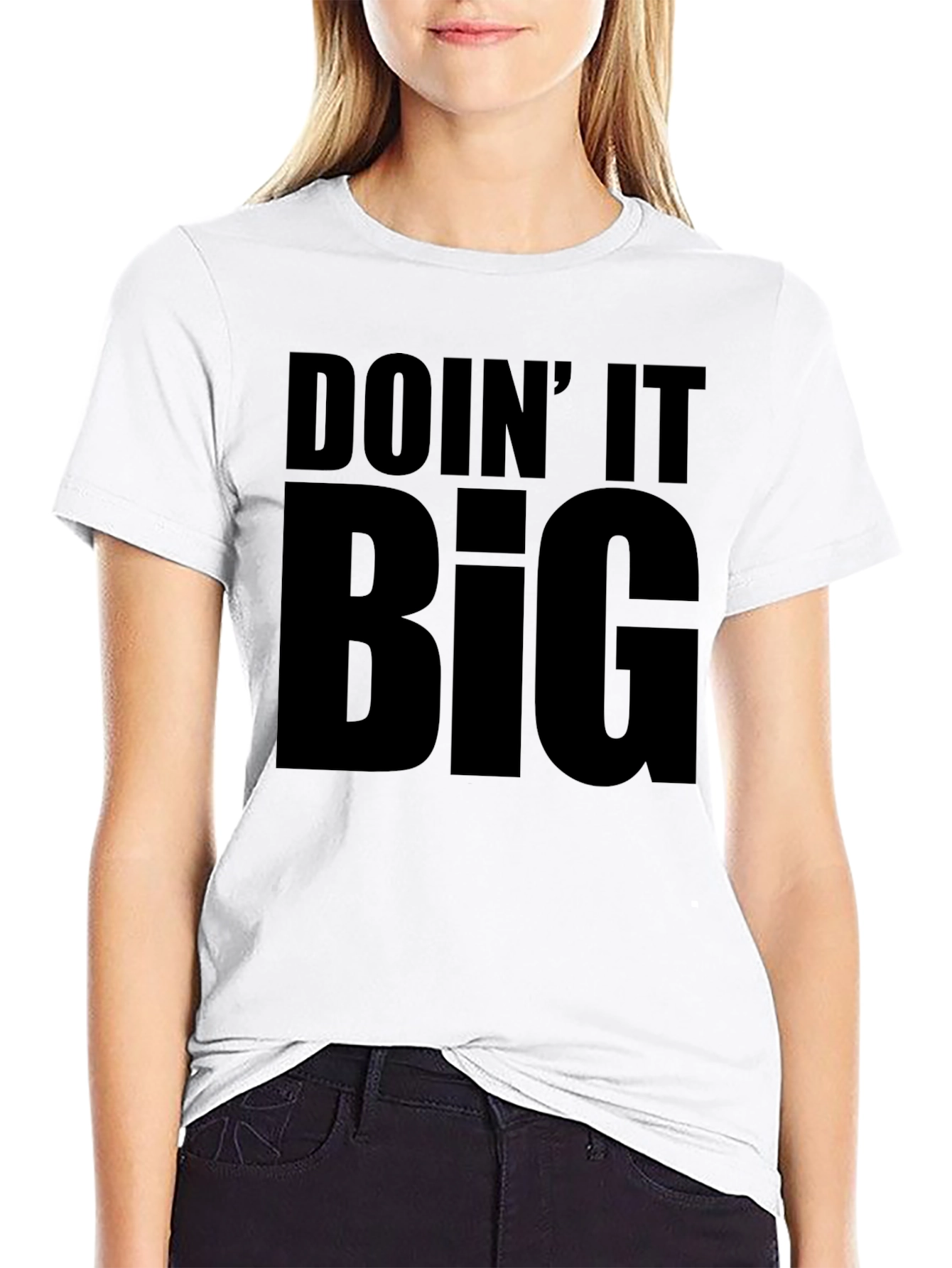 Doin It Big T-Shirt - Bold Statement Tee
