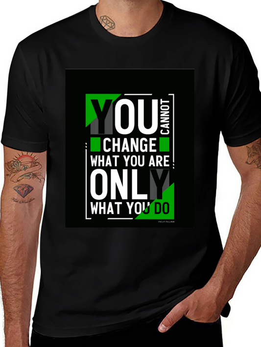 Motivational Quote Graphic T-Shirt - You Cannot Change What You Are