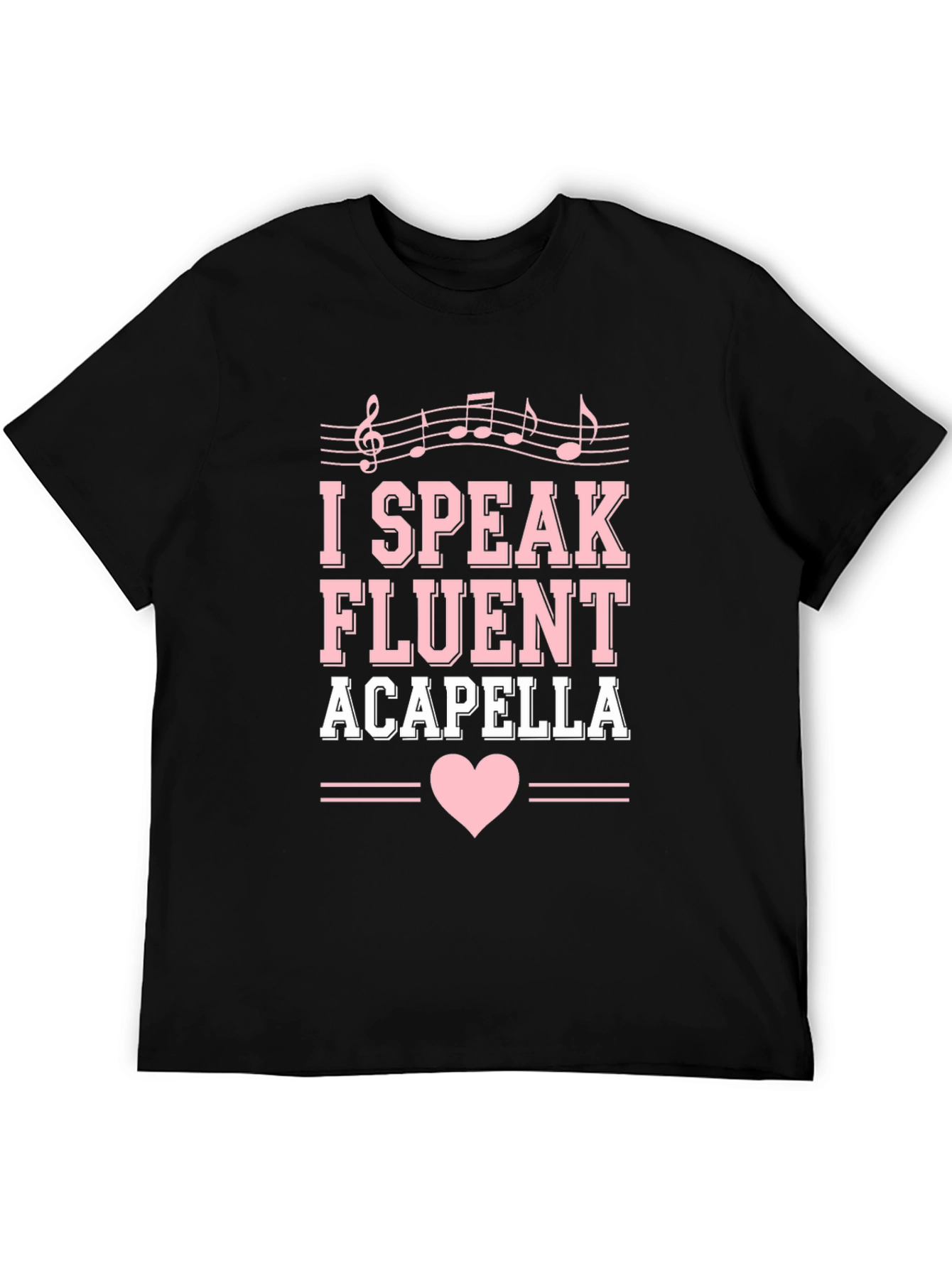 I Speak Fluent Acapella Graphic Tee
