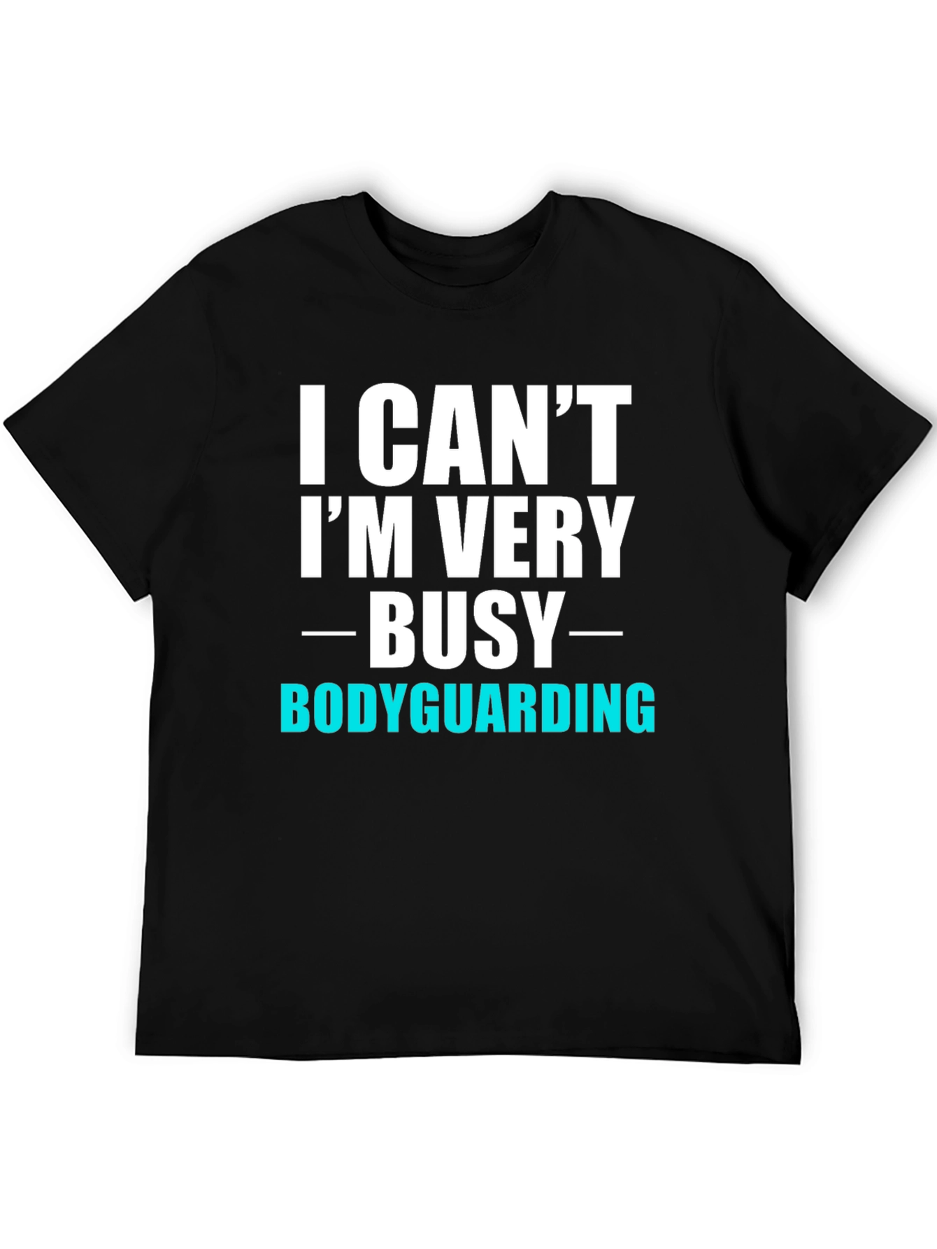 Busy Bodyguarding T-Shirt